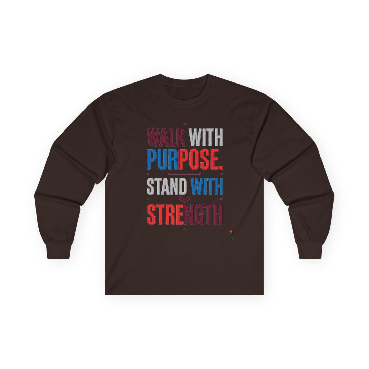 Walk With Purpose, Stand With Strength Long Sleeve Tee