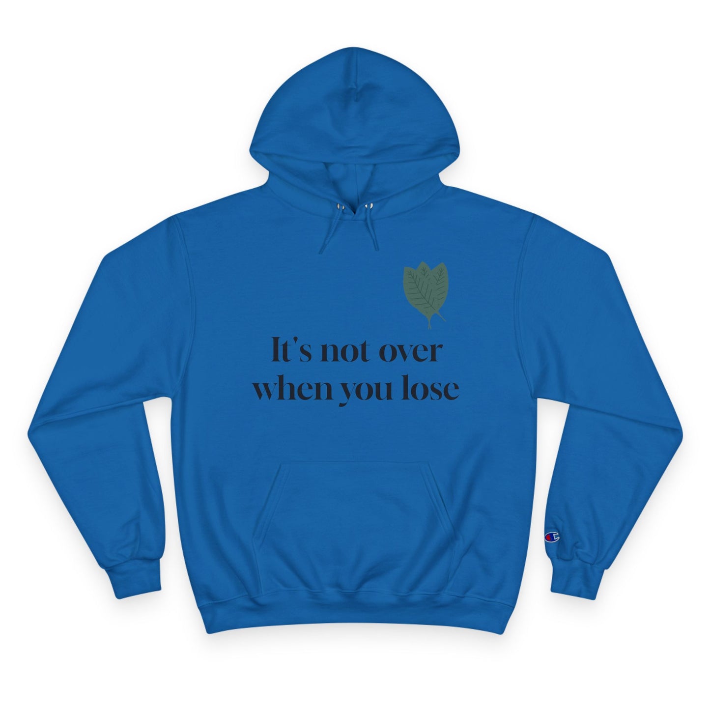 Inspirational Champion Hoodie - "It's Not Over When You Lose"