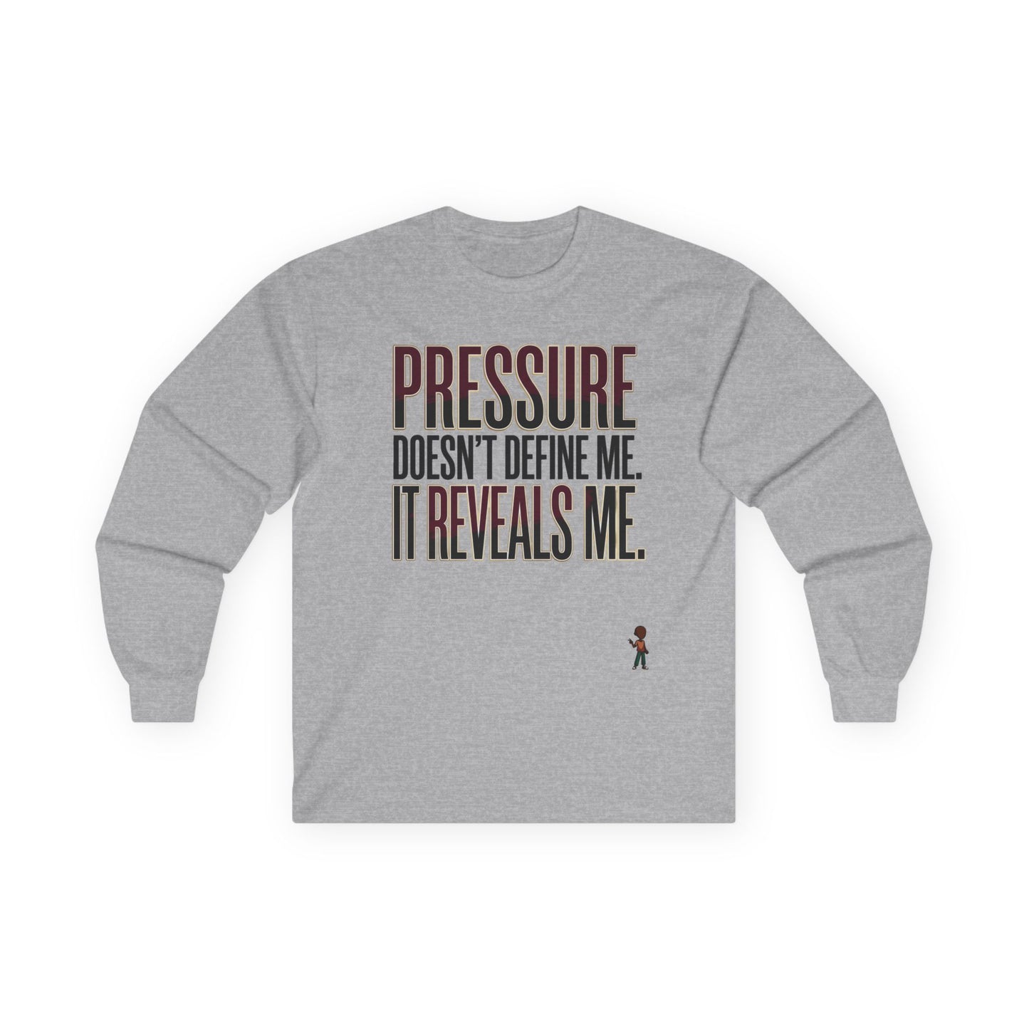Long Sleeve Tee — "Pressure Doesn't Define Me, It Reveals Me" Motivational Shirt