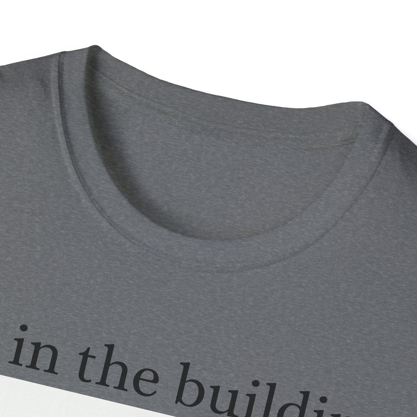 I'm in the Building Unisex Softstyle T-Shirt - Urban Graphic Tee