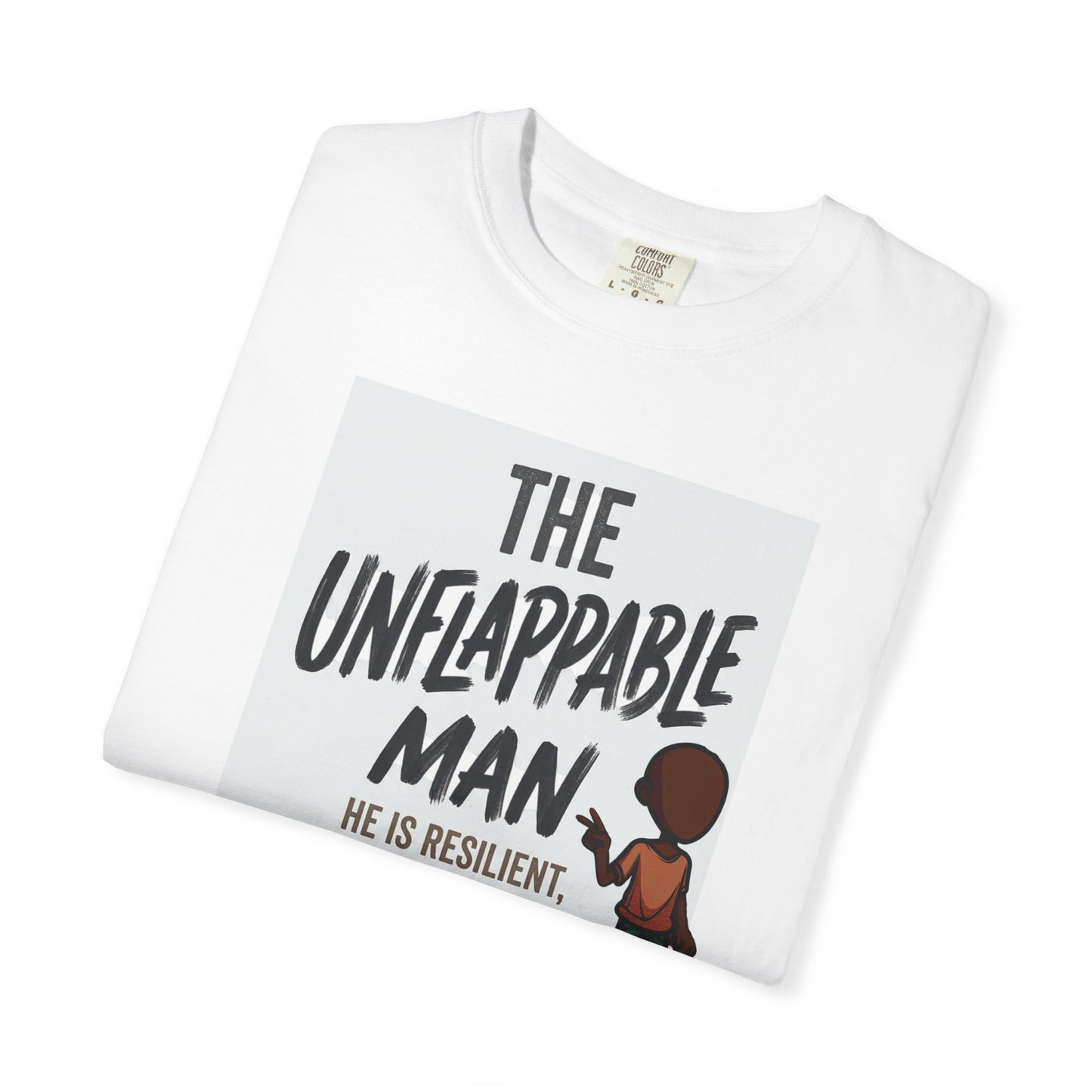 The Unflappable Man T-Shirt — Resilient & Composed Graphic Tee