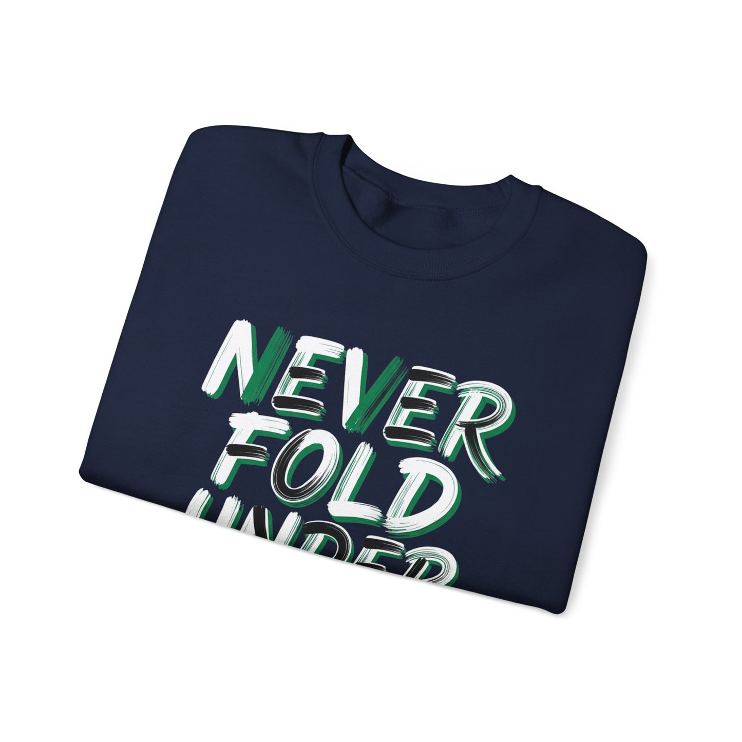 'Never Fold Under Pressure' Crewneck Sweatshirt – Motivational Graphic Pullover