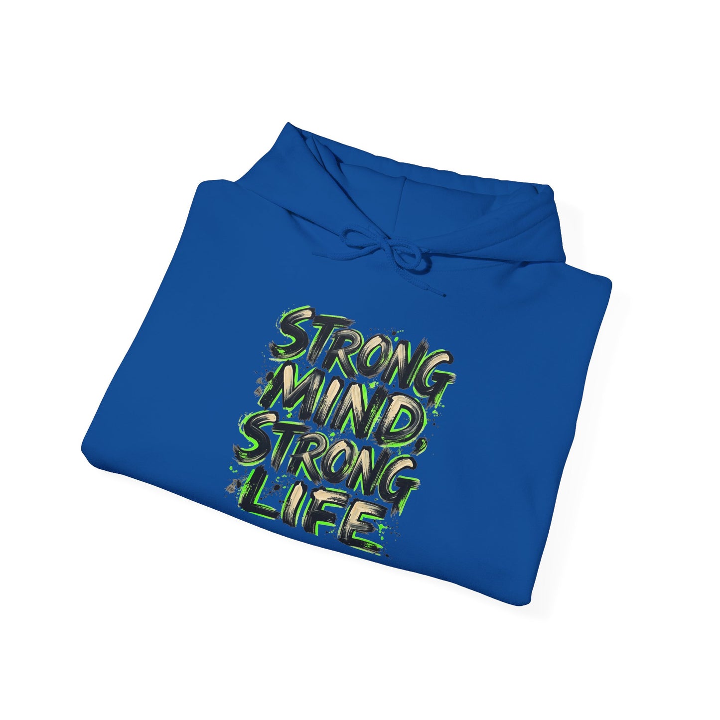 Strong Mind Strong Life Hoodie — Motivational Graphic Pullover