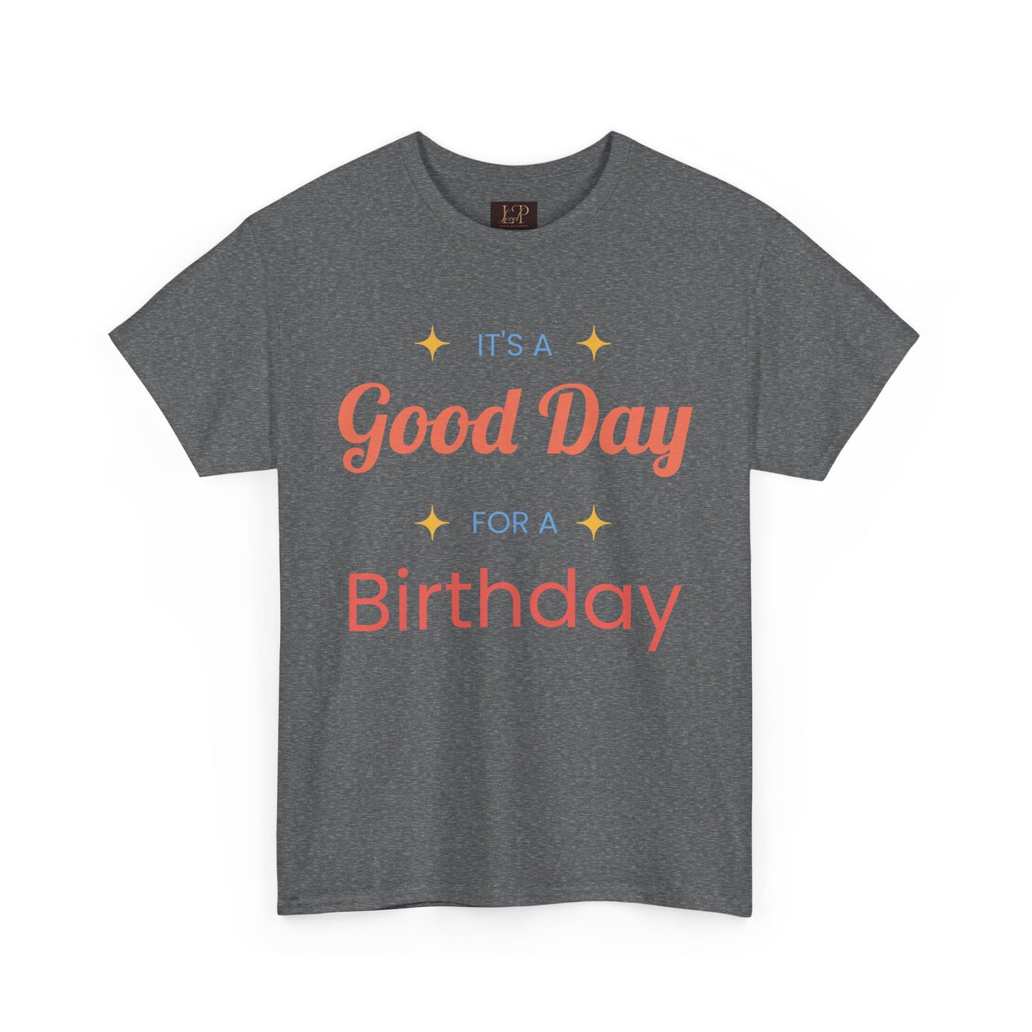 Birthday Celebration Unisex Heavy Cotton Tee - 'It's a Good Day for a Birthday'