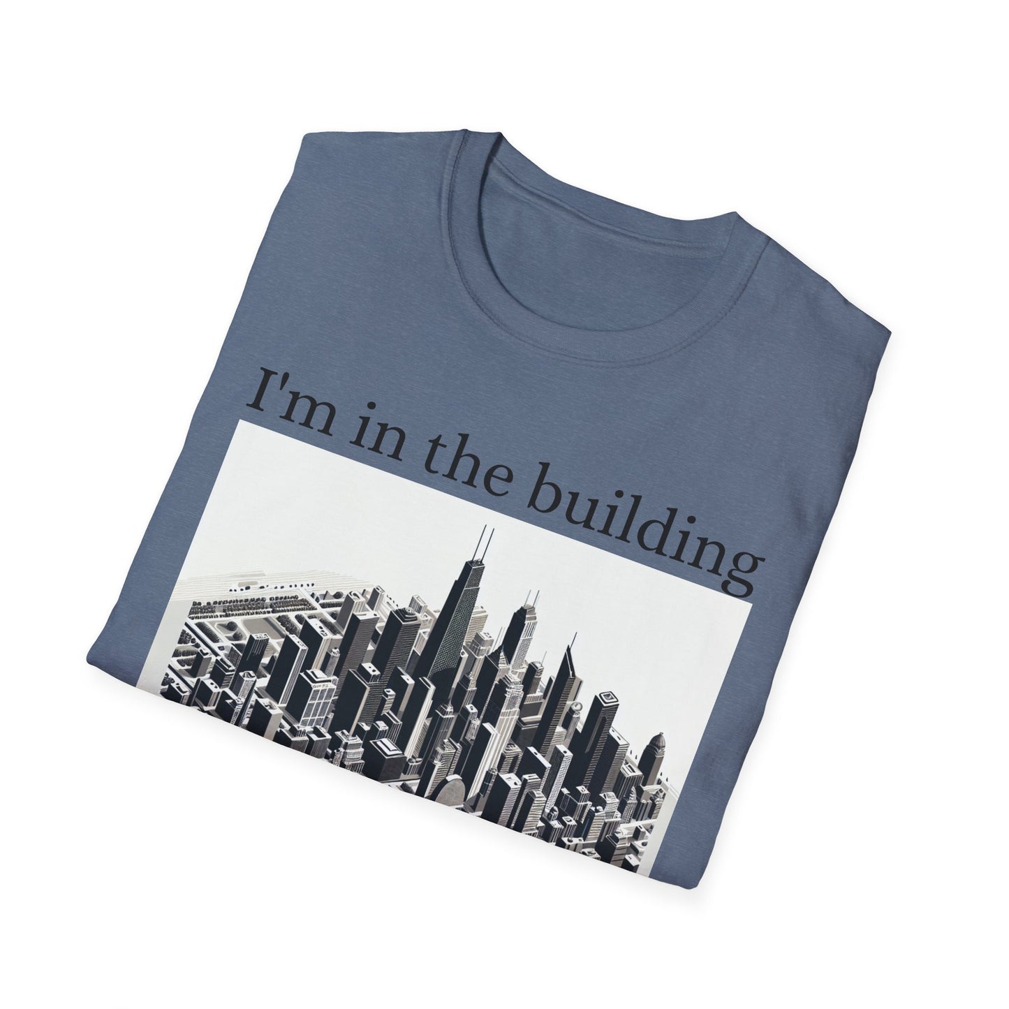 I'm in the Building Unisex Softstyle T-Shirt - Urban Graphic Tee
