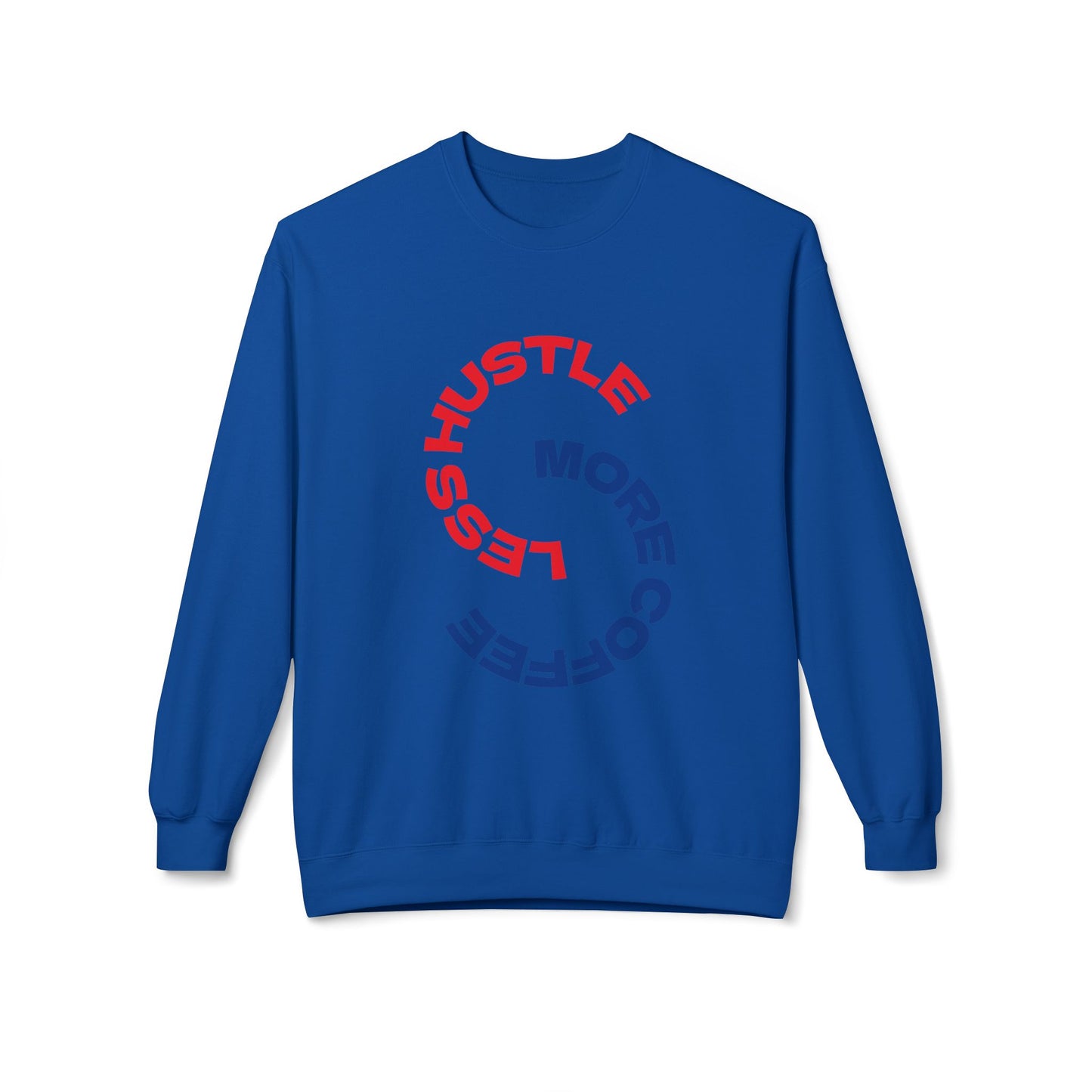 Crewneck Sweatshirt "Less Hustle, More Coffee" — Casual Graphic Pullover