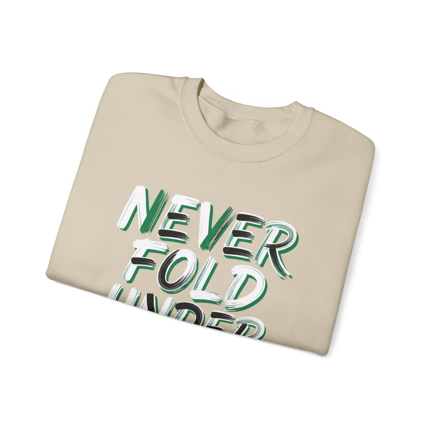 'Never Fold Under Pressure' Crewneck Sweatshirt – Motivational Graphic Pullover