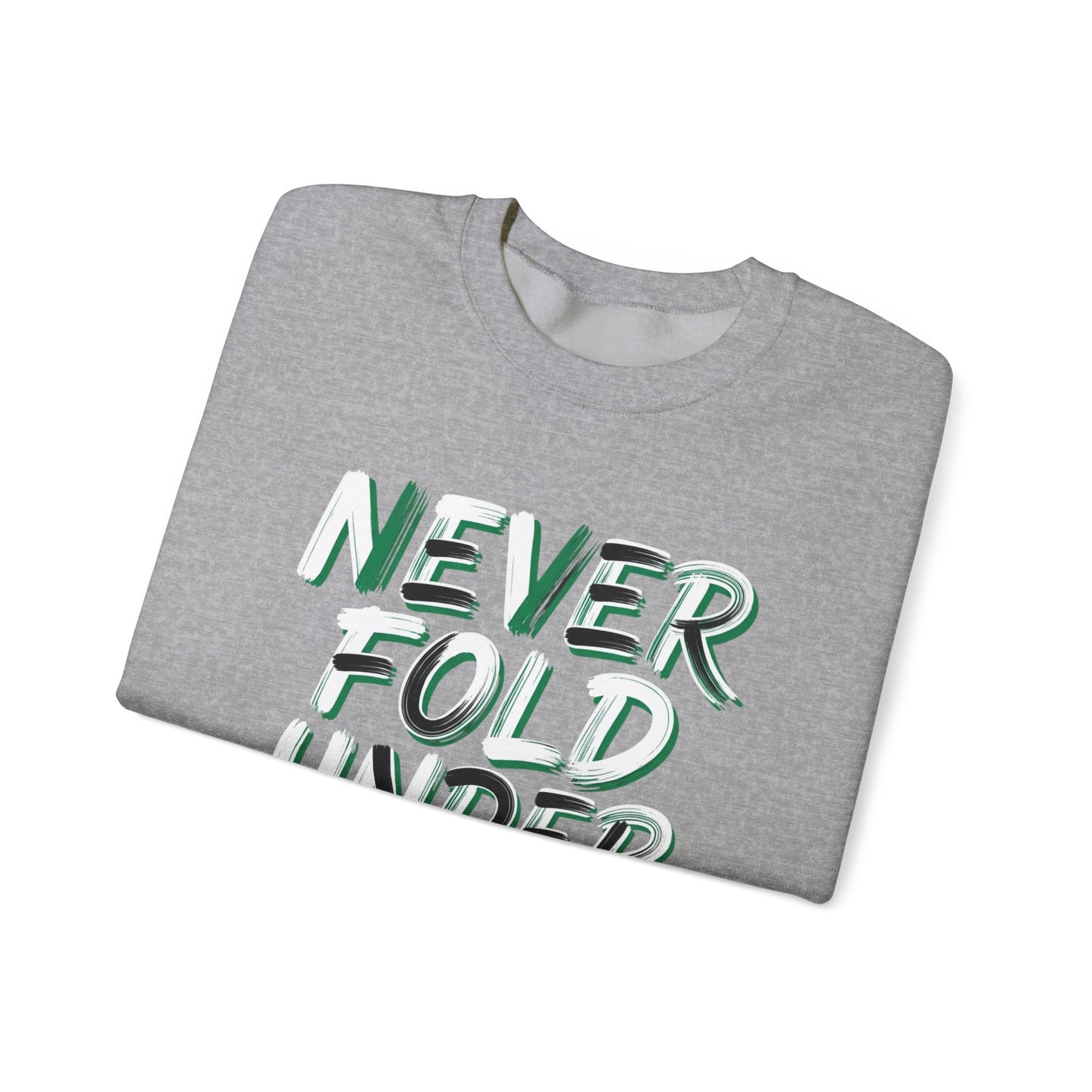'Never Fold Under Pressure' Crewneck Sweatshirt – Motivational Graphic Pullover