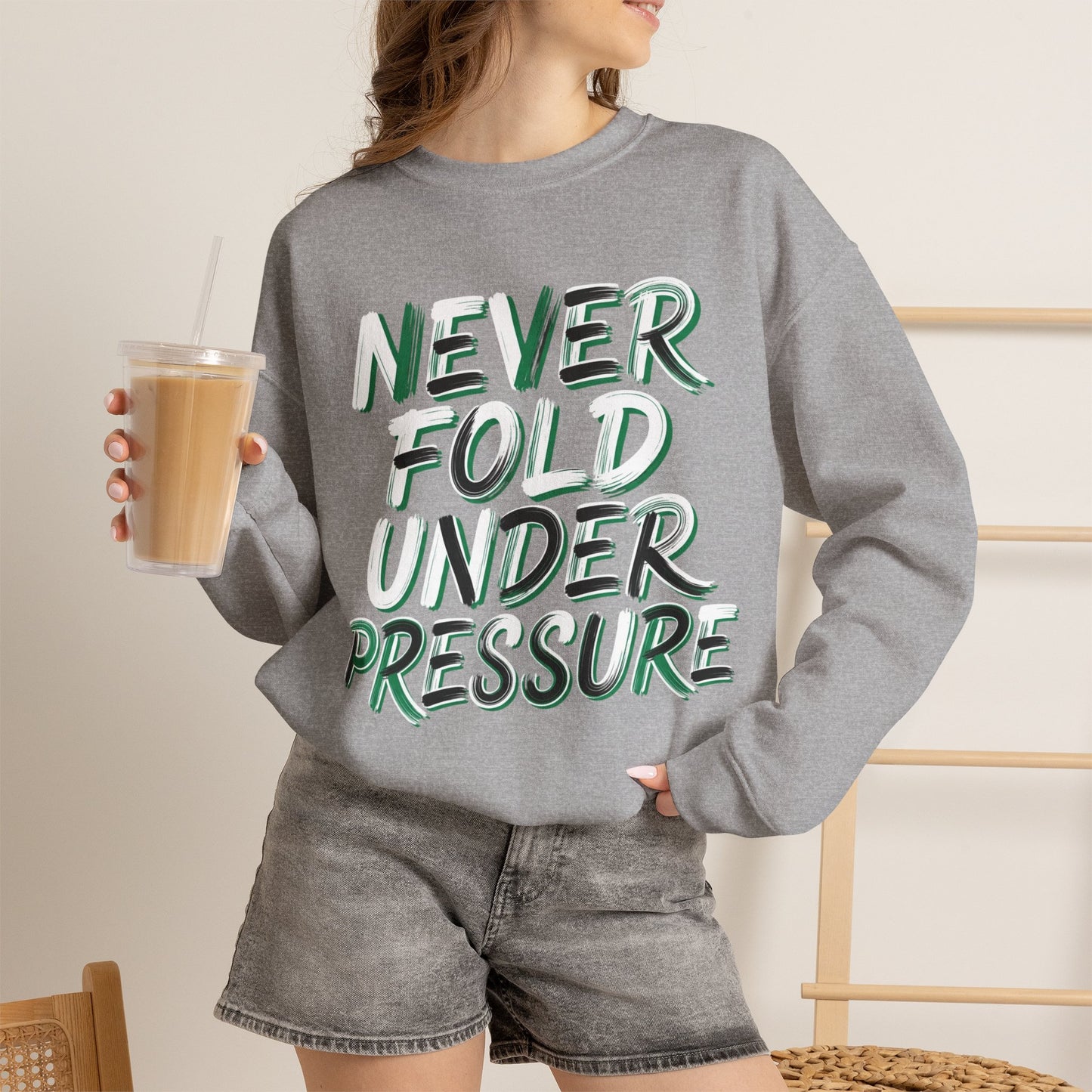 'Never Fold Under Pressure' Crewneck Sweatshirt – Motivational Graphic Pullover