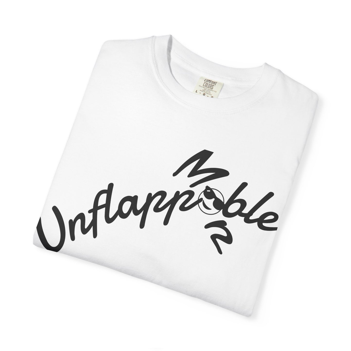 Unisex Garment-Dyed T-shirt - Unflappable Casual Tee, Gift for Friends, Motivational Shirt, Relaxed Fit, Everyday Wear