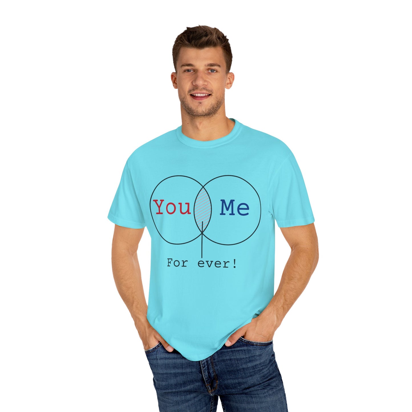 You Me Forever Unisex Garment-Dyed T-Shirt - Perfect for Couples & Anniversaries