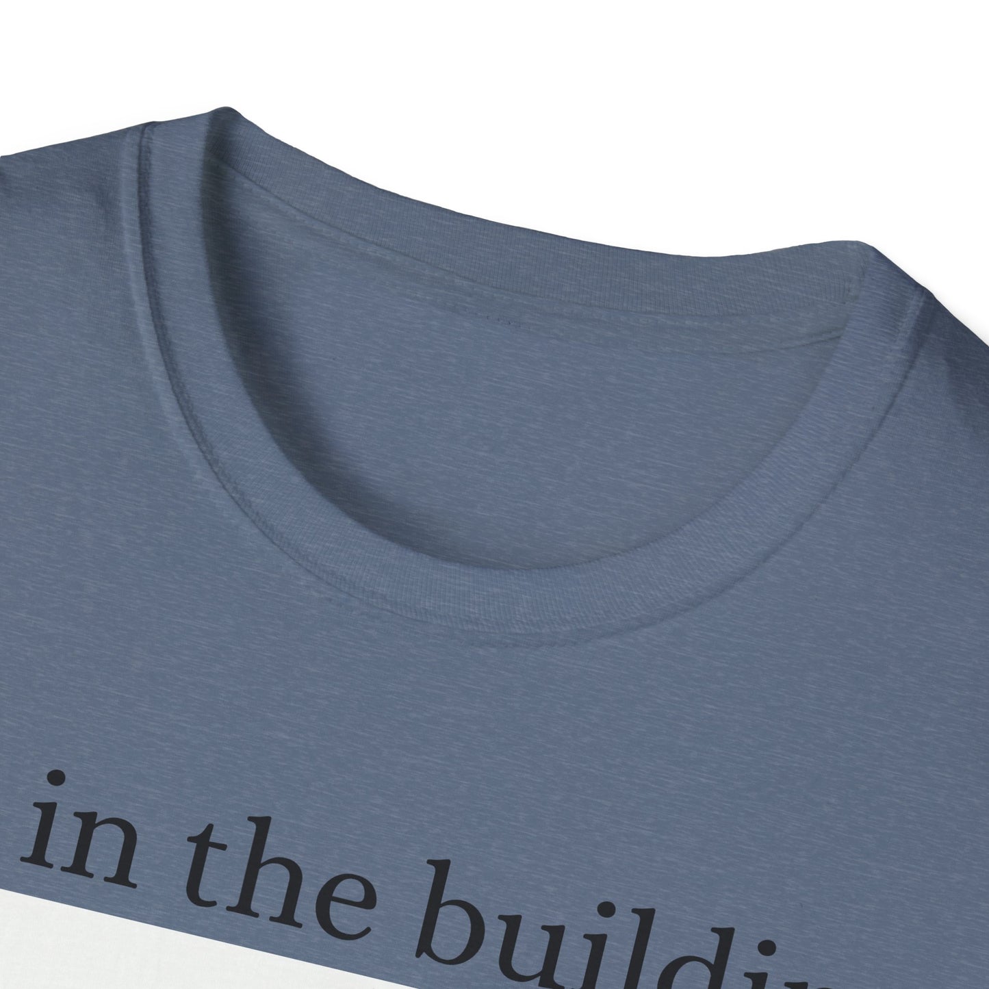 I'm in the Building Unisex Softstyle T-Shirt - Urban Graphic Tee