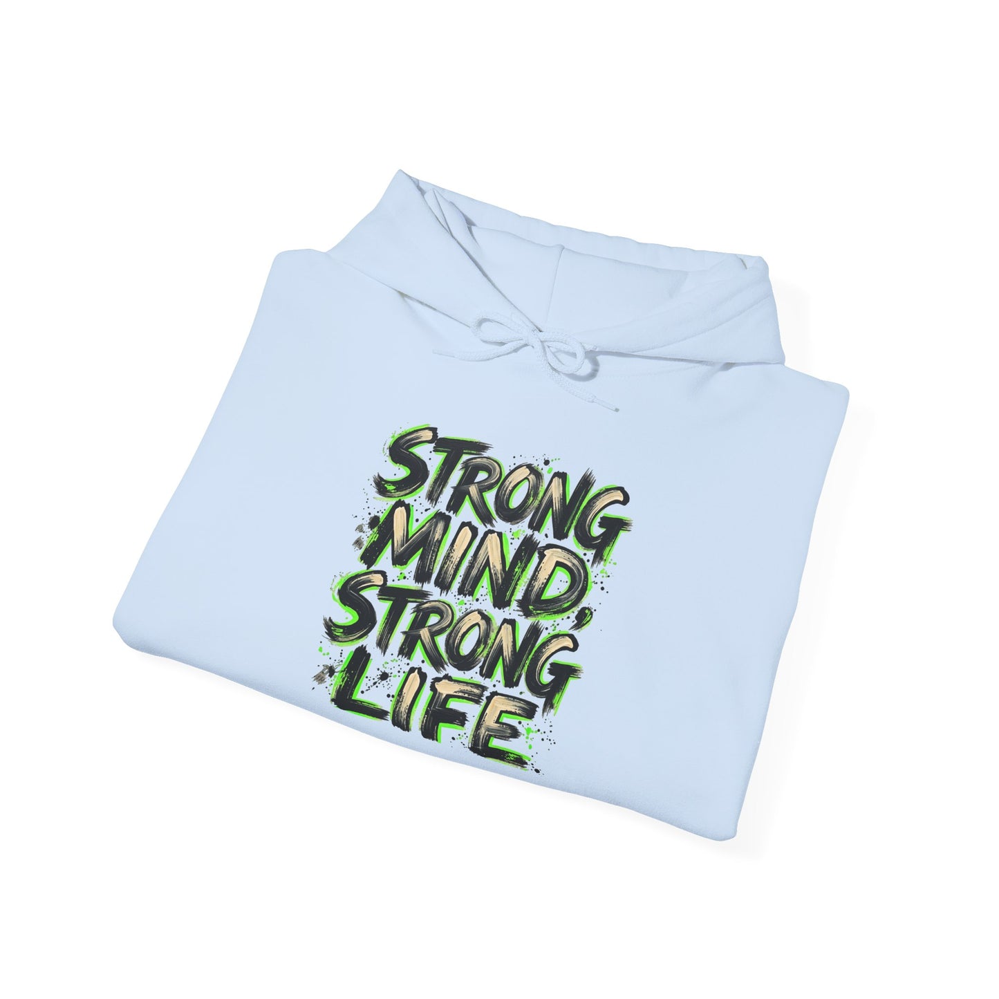 Strong Mind Strong Life Hoodie — Motivational Graphic Pullover