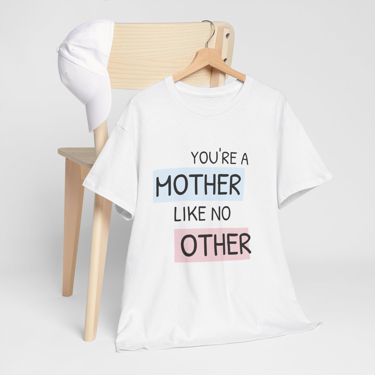 You're a Mother Like No Other Unisex Heavy Cotton Tee