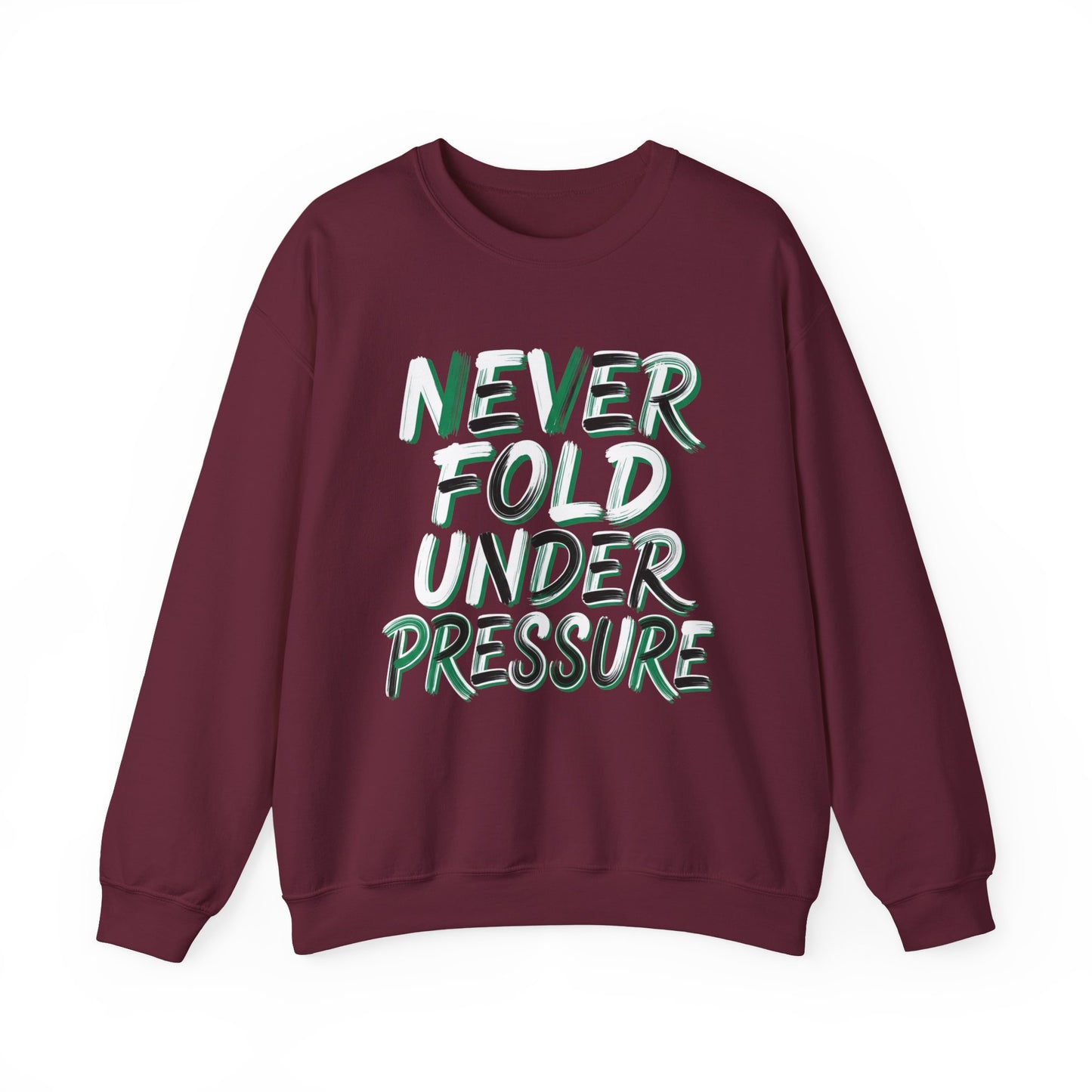 'Never Fold Under Pressure' Crewneck Sweatshirt – Motivational Graphic Pullover