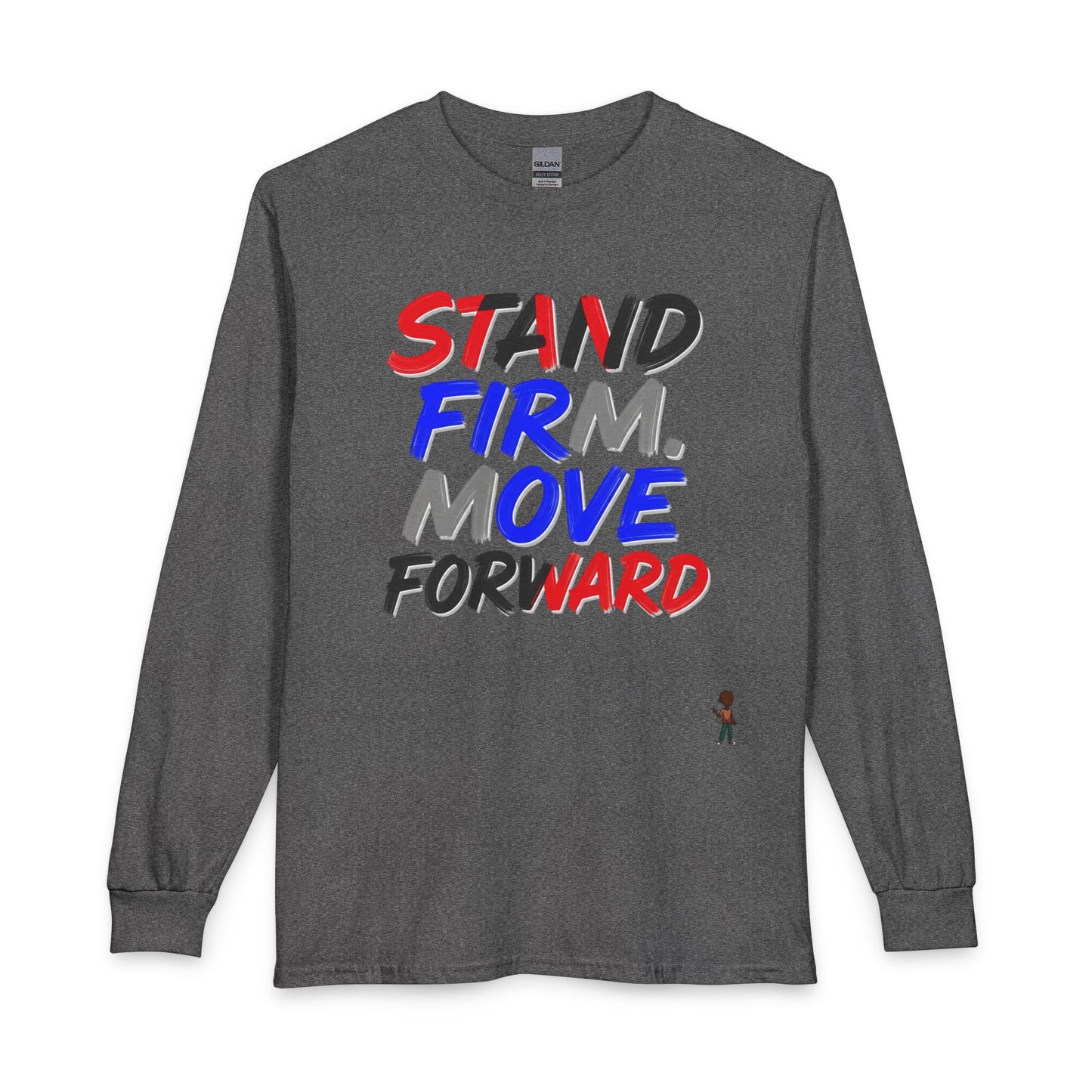 Stand Firm. Move Forward. Long Sleeve Tee