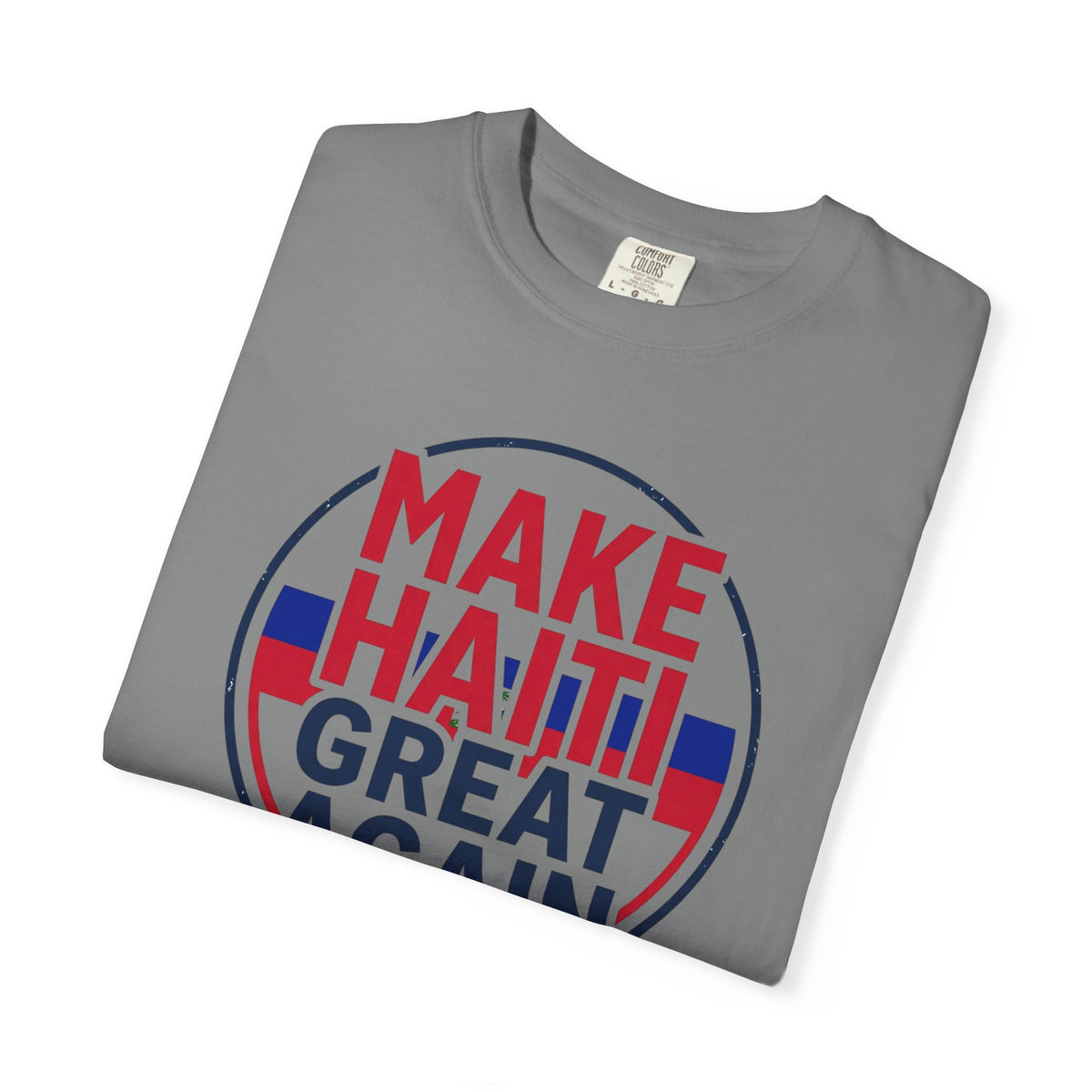 Make Haiti Great Again T-Shirt — Political Slogan Tee with Small Back Graphic