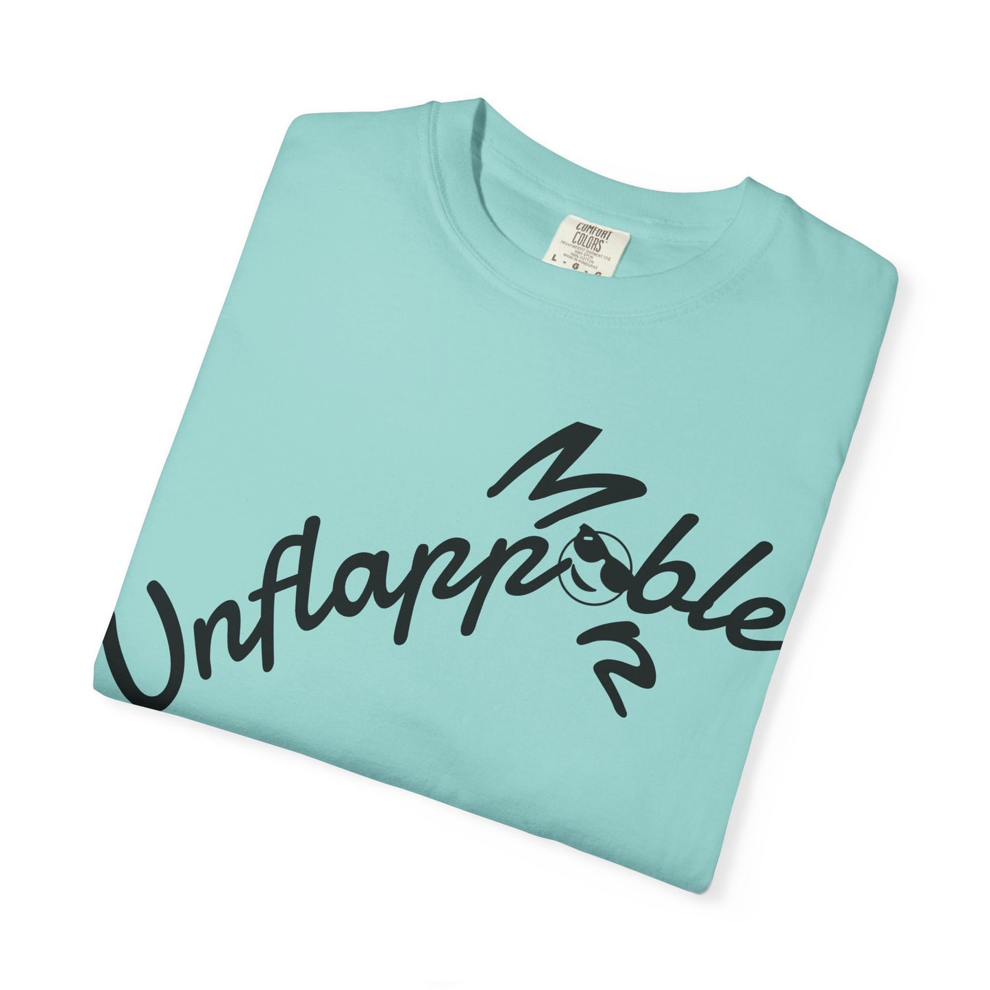 Unisex Garment-Dyed T-shirt - Unflappable Casual Tee, Gift for Friends, Motivational Shirt, Relaxed Fit, Everyday Wear