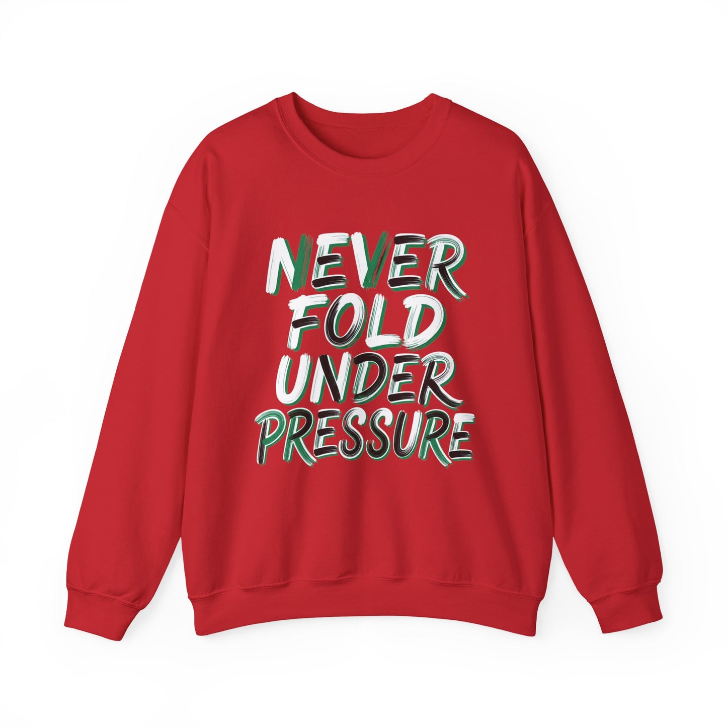 'Never Fold Under Pressure' Crewneck Sweatshirt – Motivational Graphic Pullover