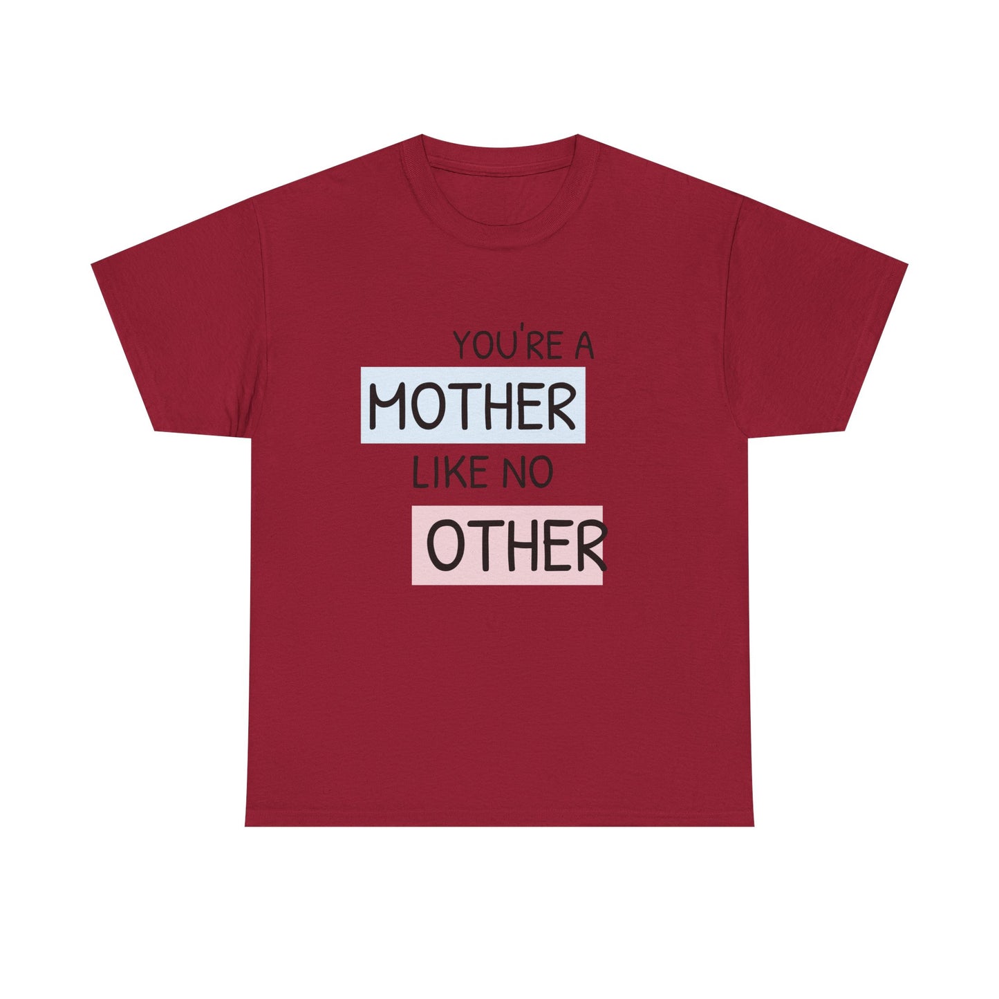 You're a Mother Like No Other Unisex Heavy Cotton Tee