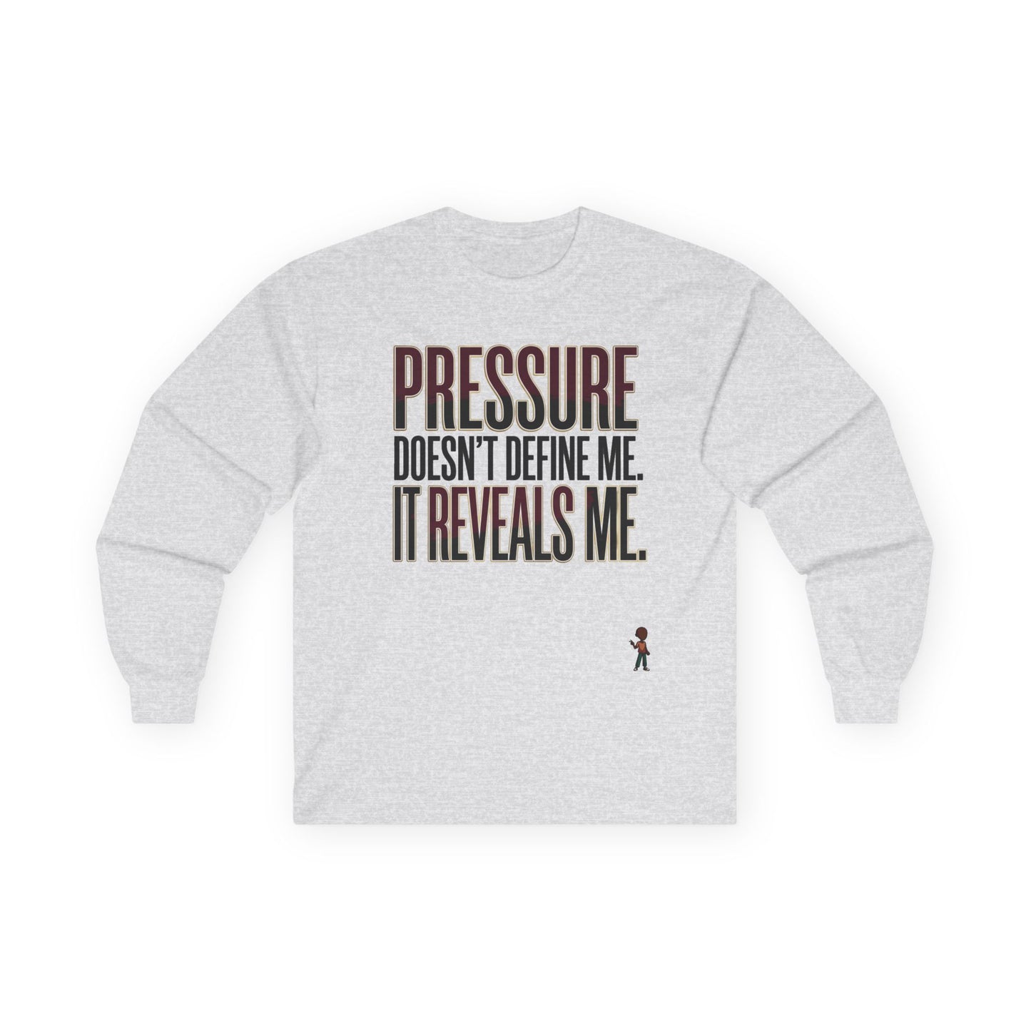 Long Sleeve Tee — "Pressure Doesn't Define Me, It Reveals Me" Motivational Shirt