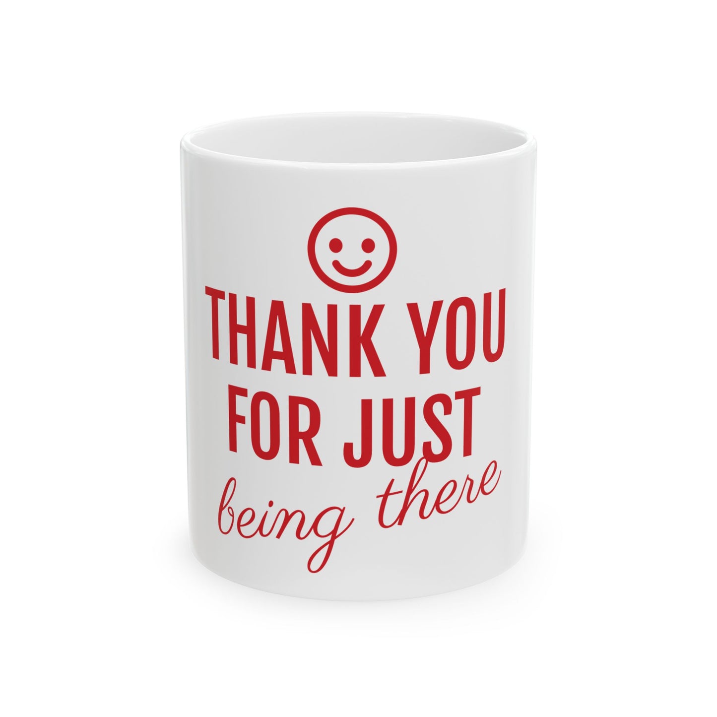 Motivational Ceramic Mug - Thank You for Just Being There
