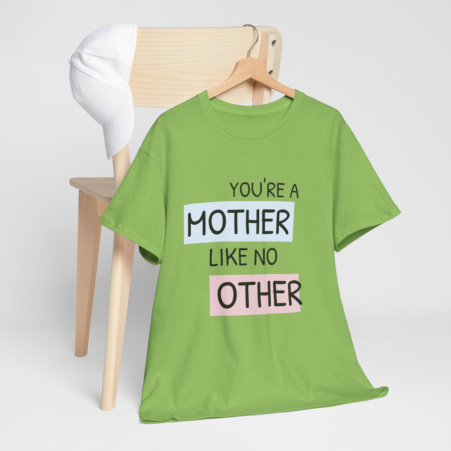 You're a Mother Like No Other Unisex Heavy Cotton Tee