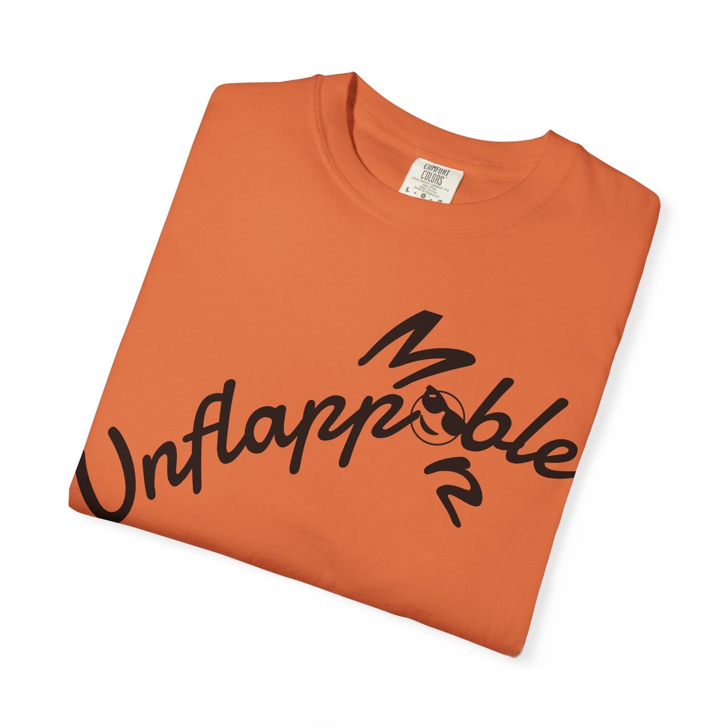 Unisex Garment-Dyed T-shirt - Unflappable Casual Tee, Gift for Friends, Motivational Shirt, Relaxed Fit, Everyday Wear