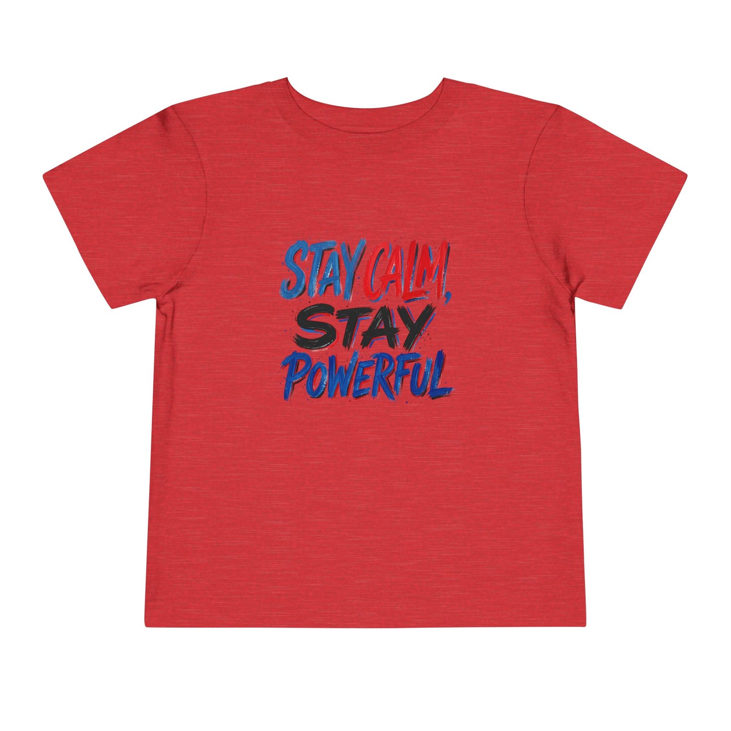 Toddler Tee — "Stay Calm, Stay Powerful" Graphic
