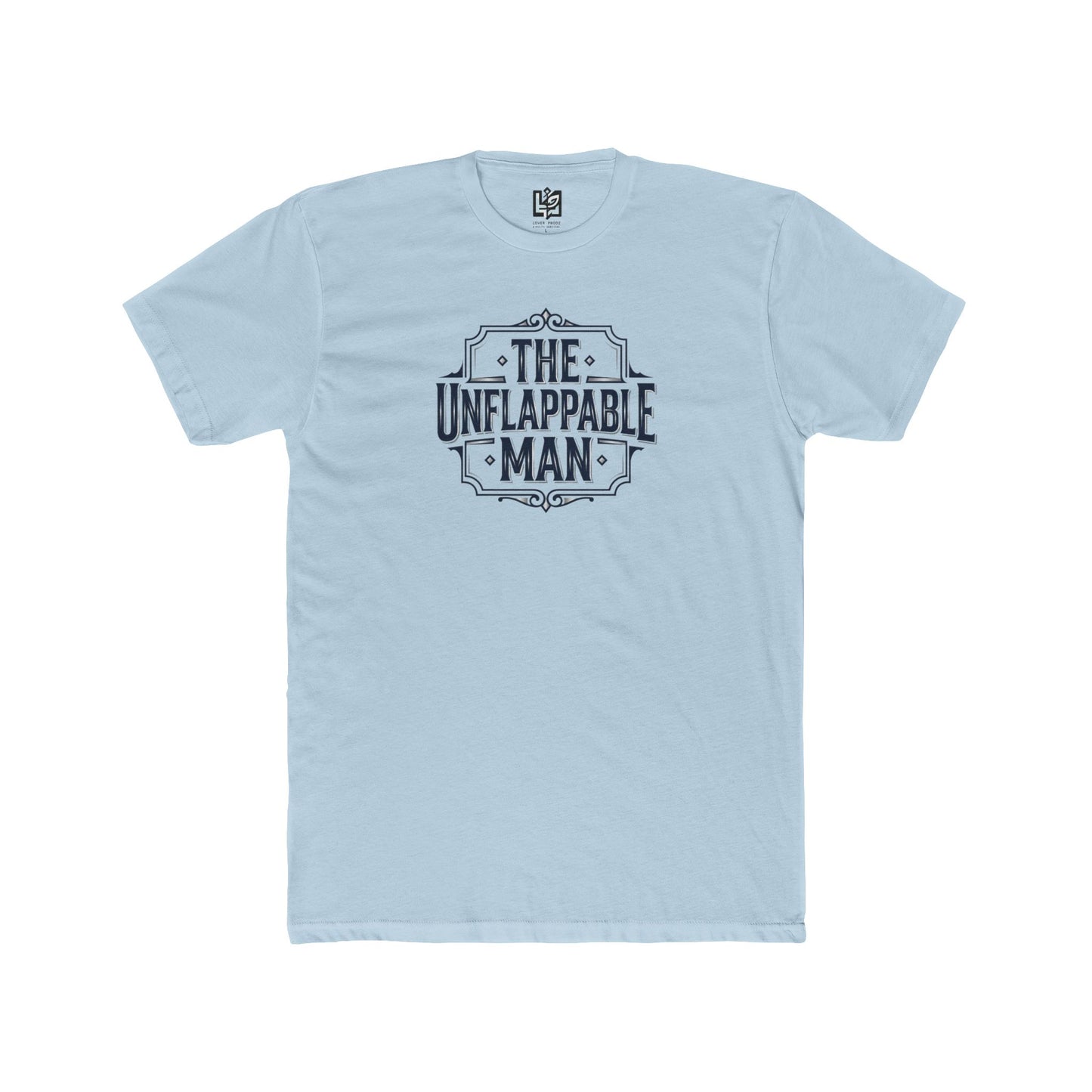 The Unflappable Man T-Shirt — Graphic Crew Tee for Confident Guys