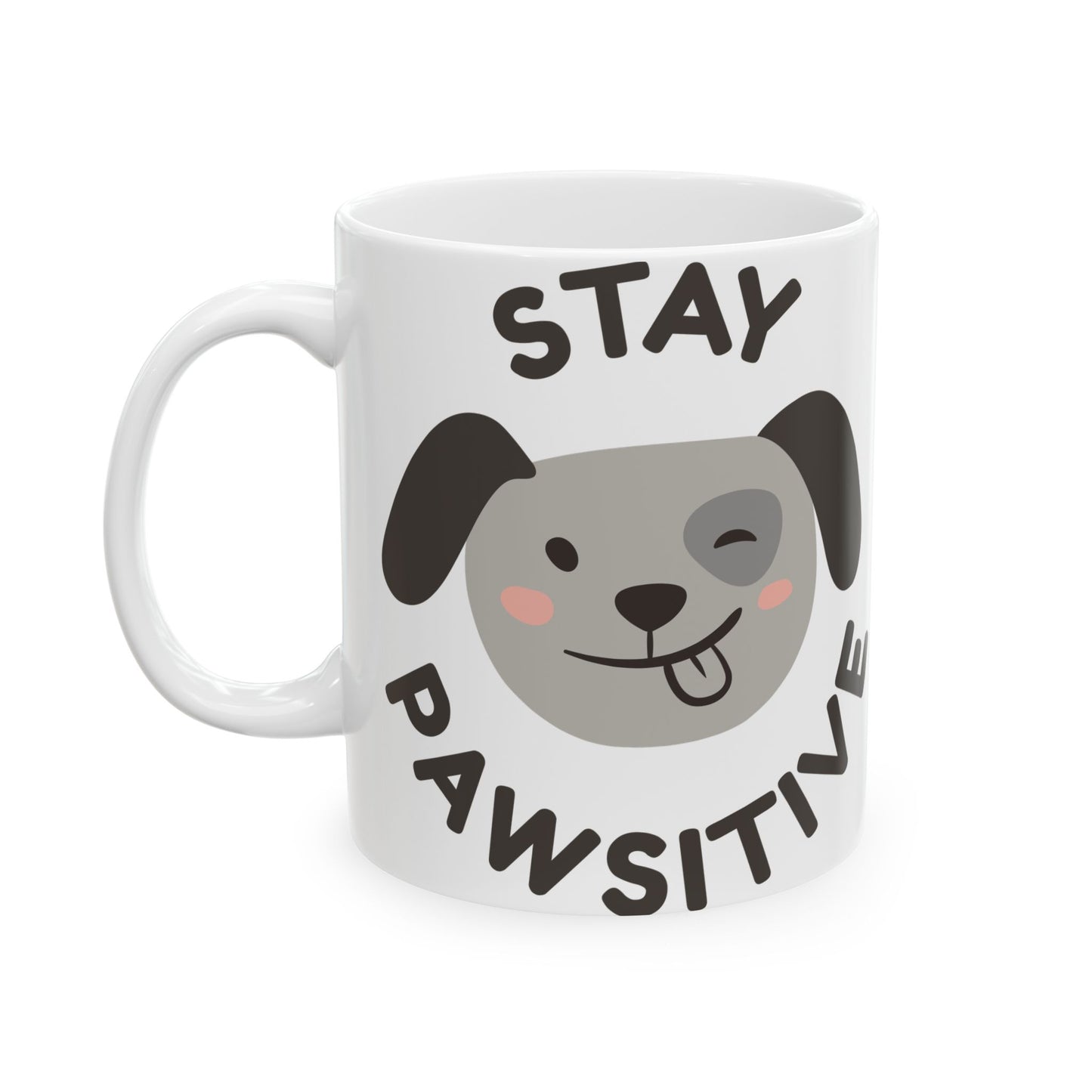 Stay Positive Dog Ceramic Mug - Playful 11oz & 15oz Coffee Cup for Animal Lovers