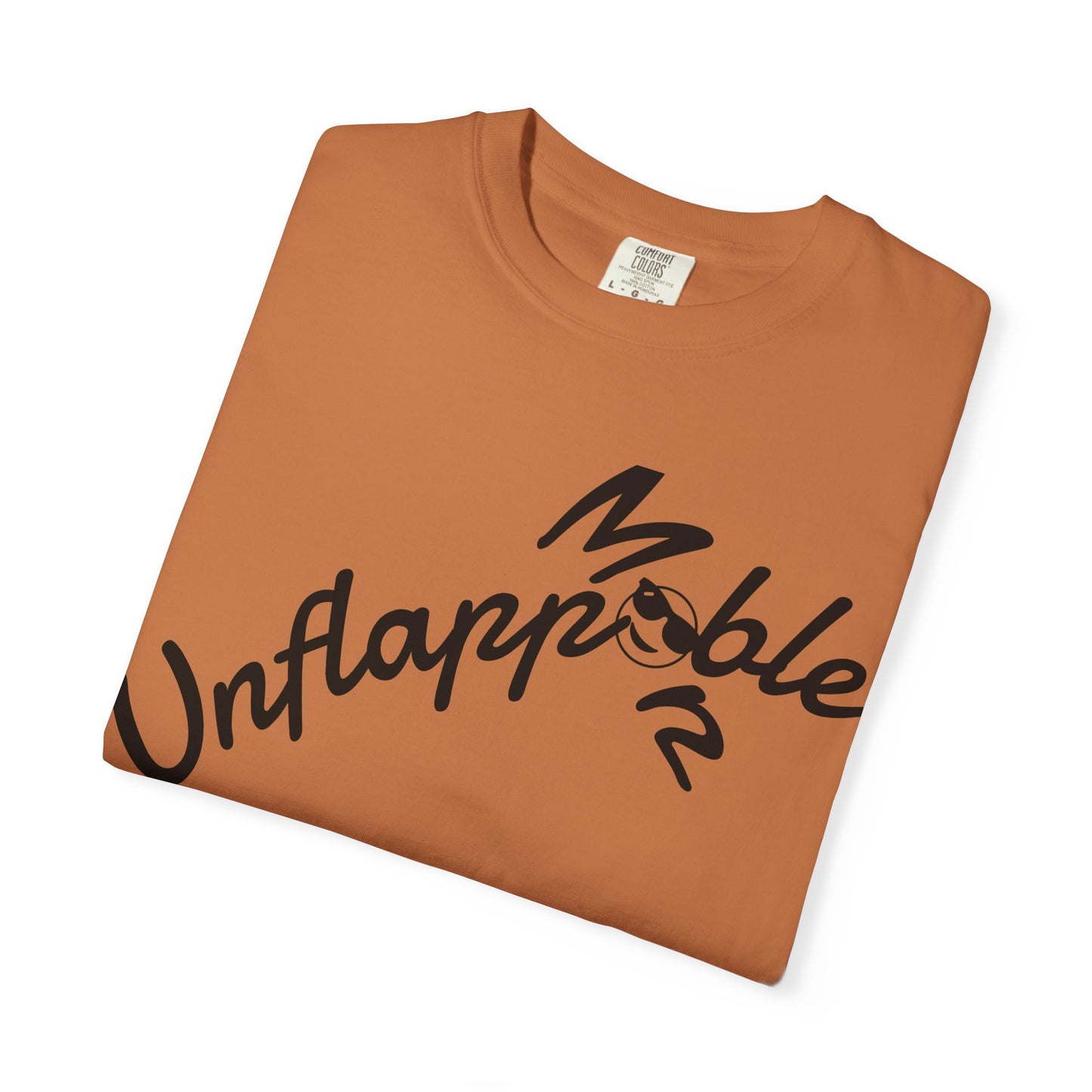 Unisex Garment-Dyed T-shirt - Unflappable Casual Tee, Gift for Friends, Motivational Shirt, Relaxed Fit, Everyday Wear