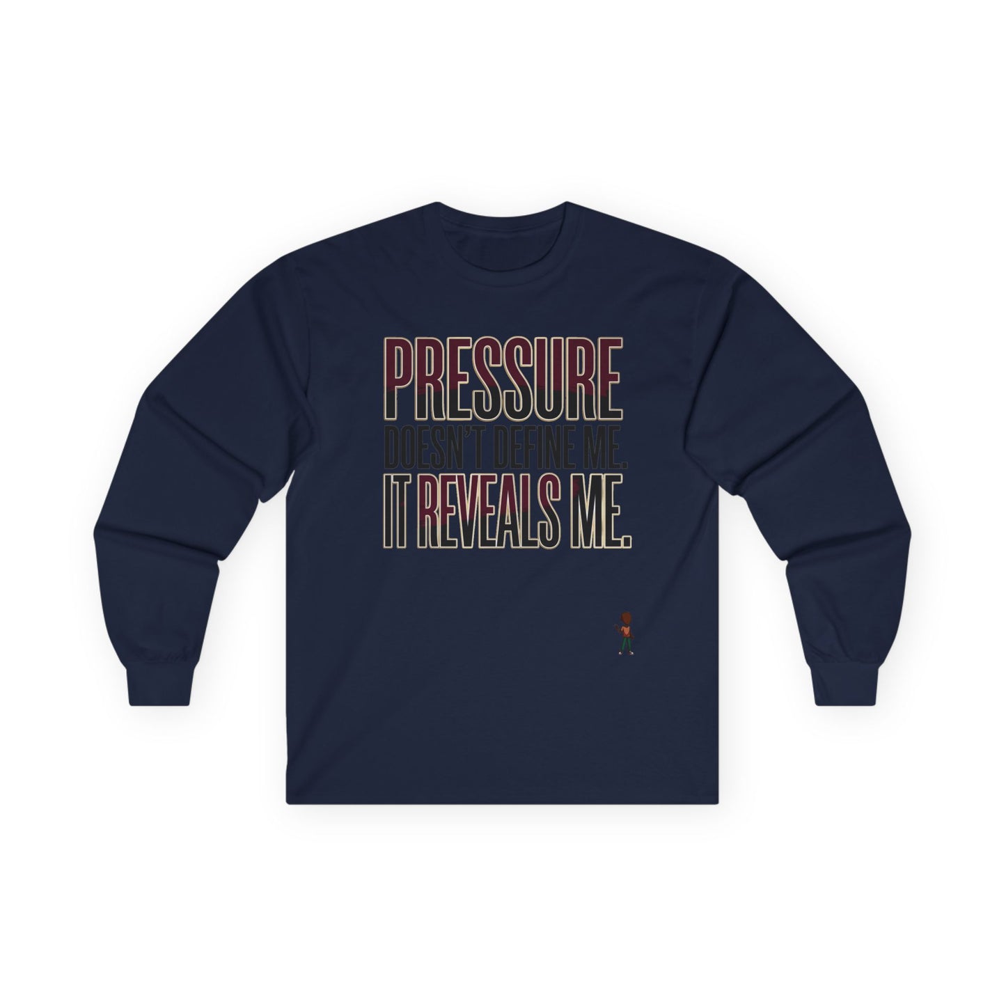 Long Sleeve Tee — "Pressure Doesn't Define Me, It Reveals Me" Motivational Shirt