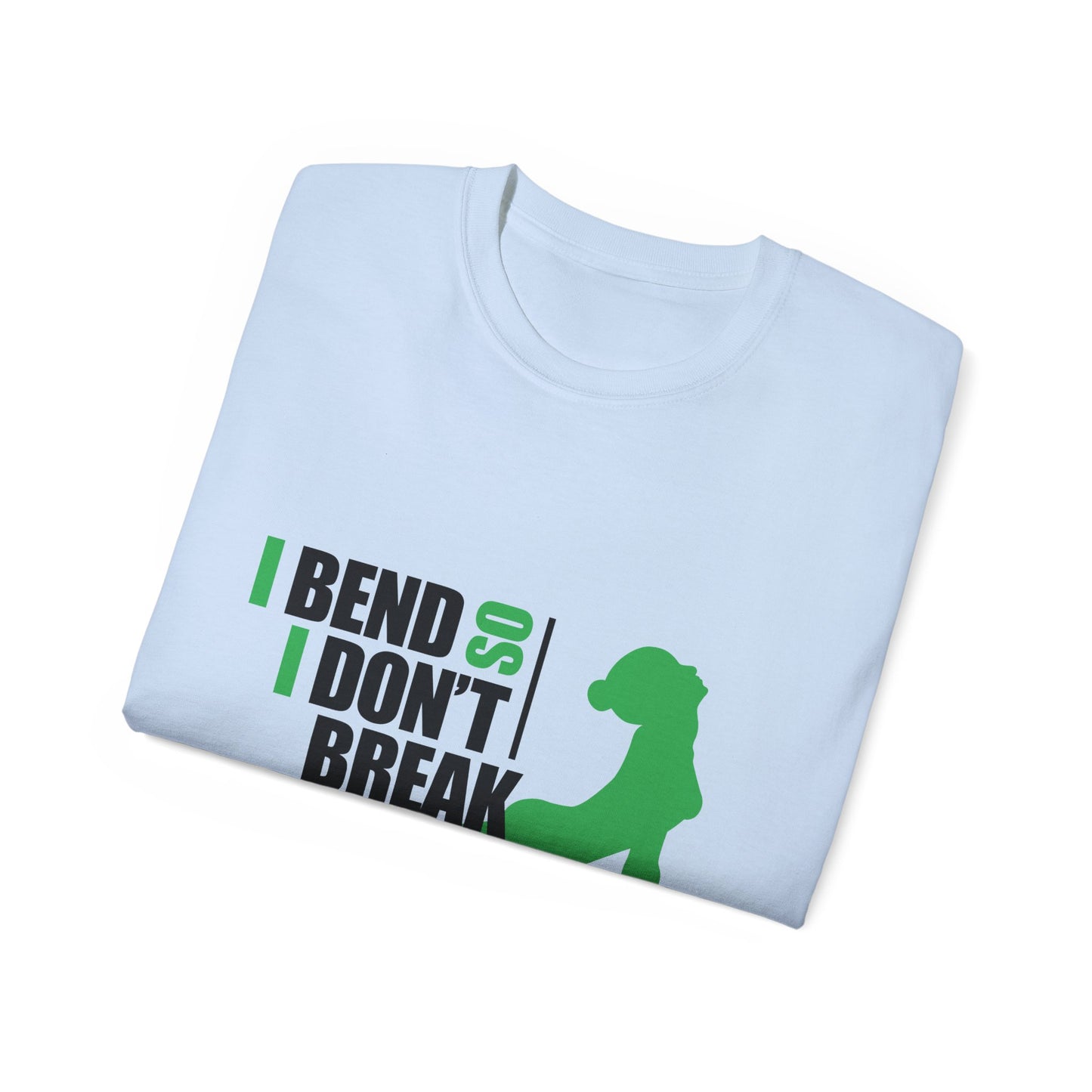 I Bend So I Don't Break Unisex Ultra Cotton Tee - Motivational Fitness Shirt