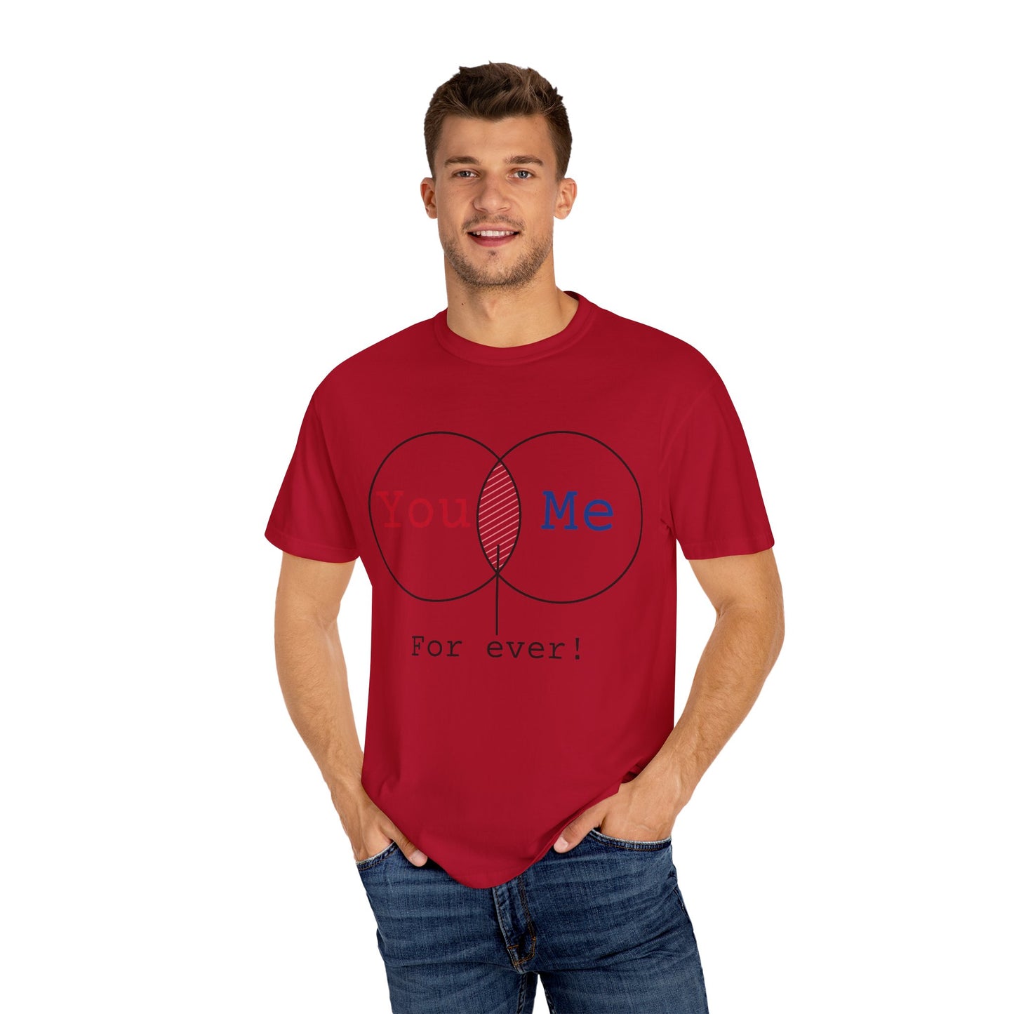 You Me Forever Unisex Garment-Dyed T-Shirt - Perfect for Couples & Anniversaries