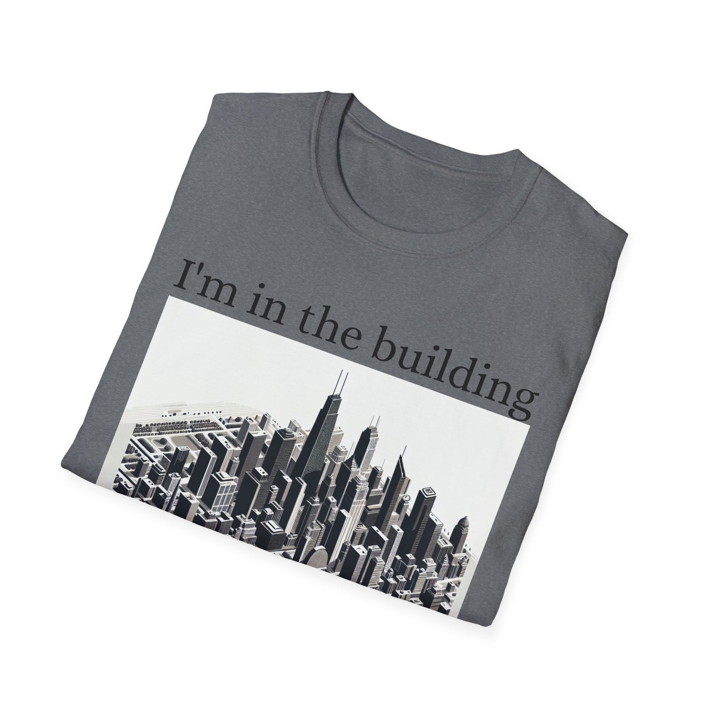 I'm in the Building Unisex Softstyle T-Shirt - Urban Graphic Tee