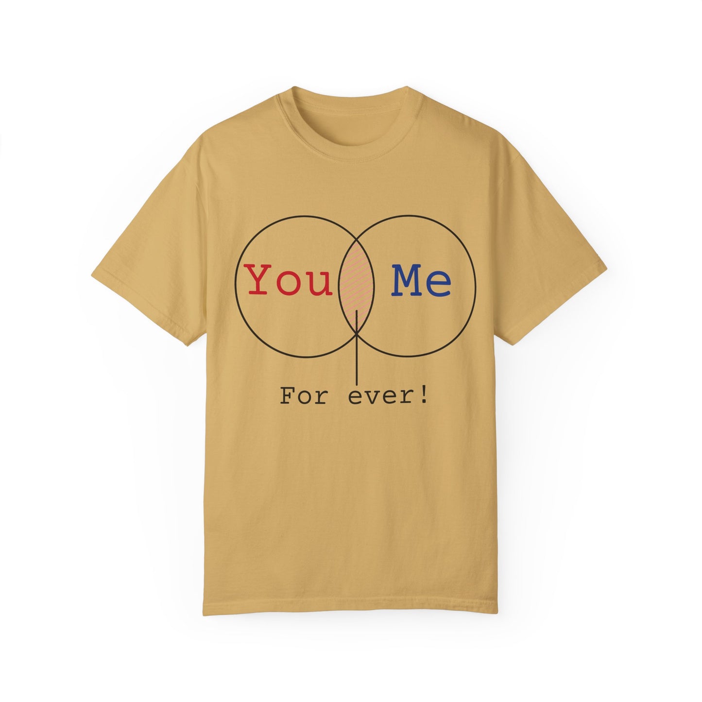 You Me Forever Unisex Garment-Dyed T-Shirt - Perfect for Couples & Anniversaries