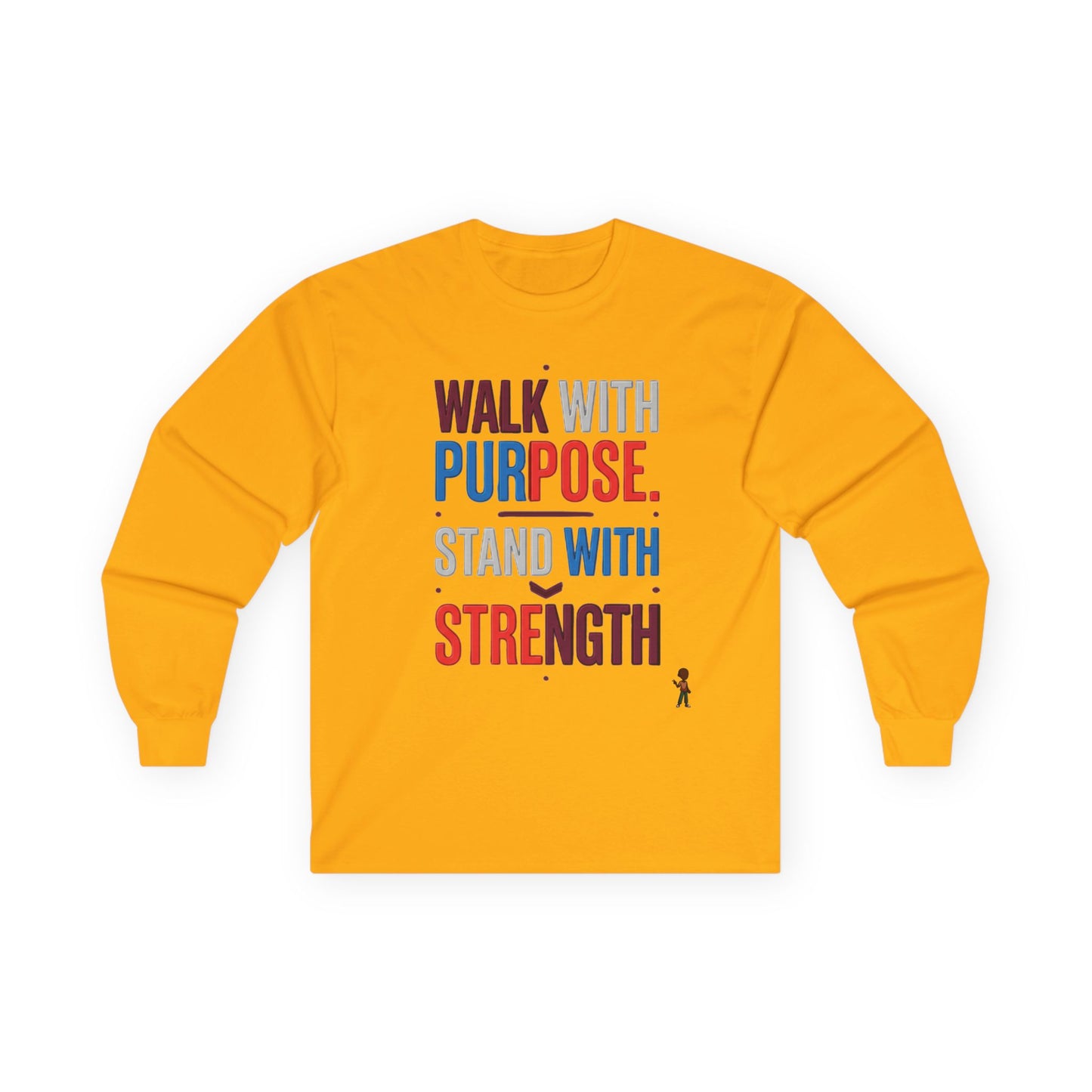 Walk With Purpose, Stand With Strength Long Sleeve Tee