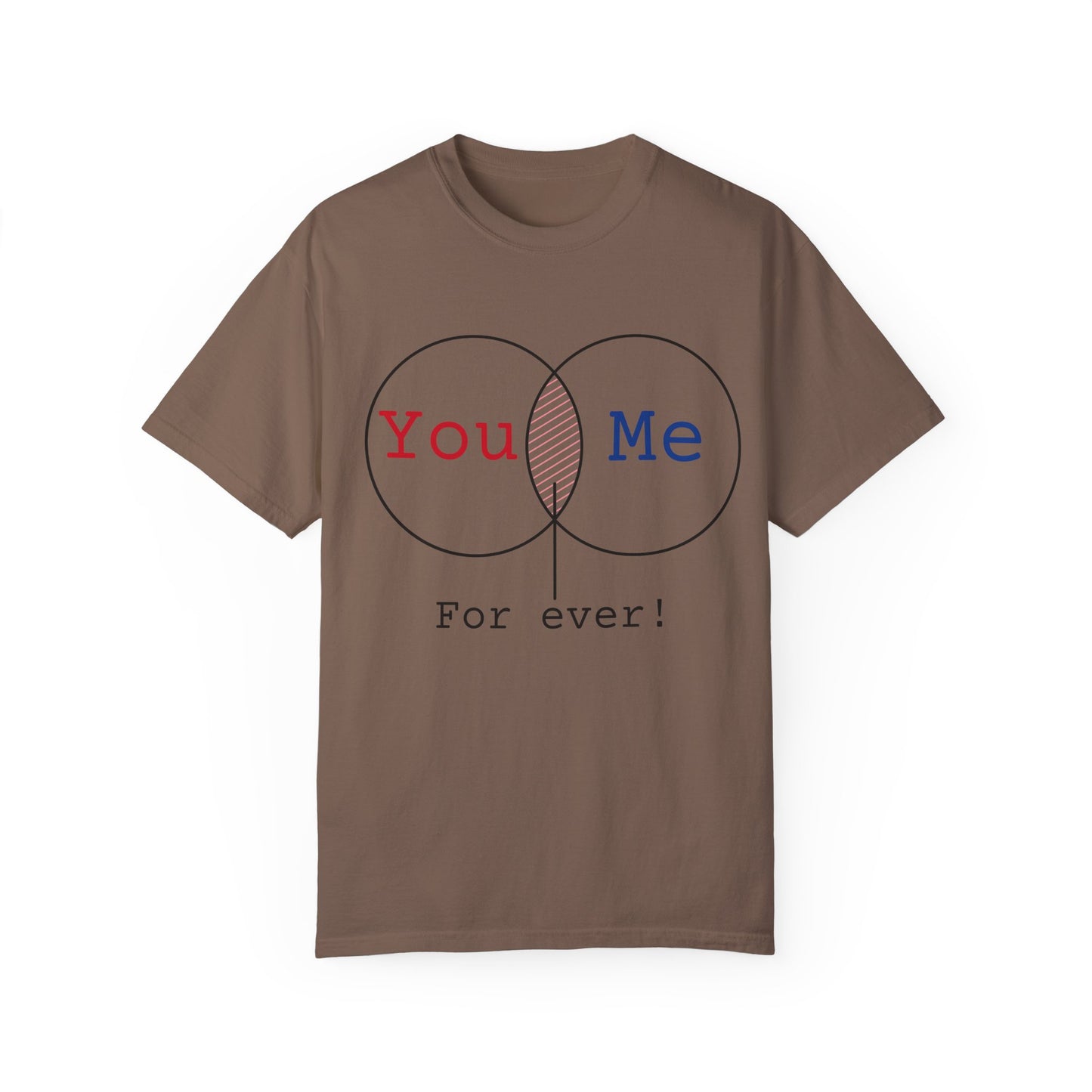 You Me Forever Unisex Garment-Dyed T-Shirt - Perfect for Couples & Anniversaries