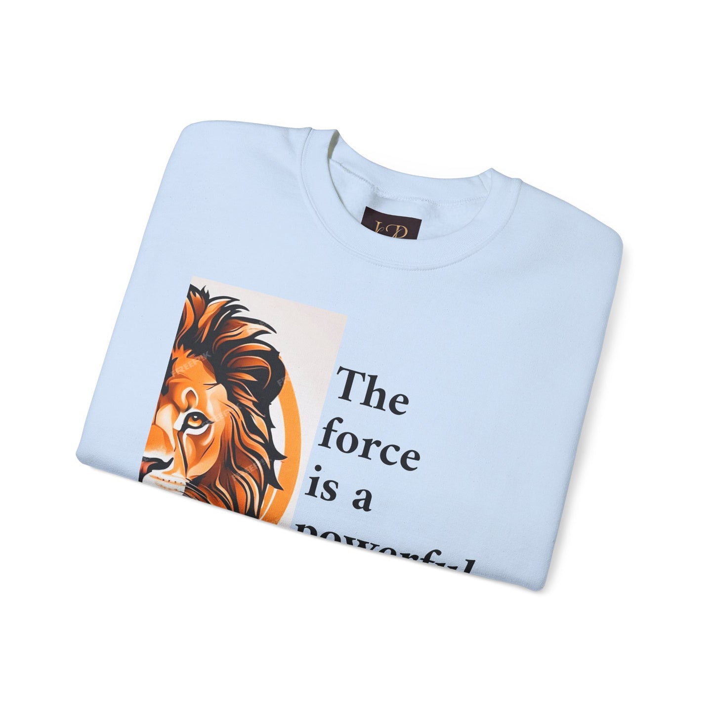 Motivational Lion Crewneck Sweatshirt | The Force Is A Powerful Energy Field