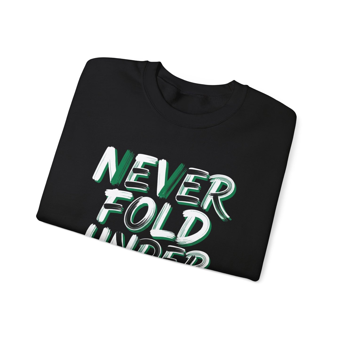 'Never Fold Under Pressure' Crewneck Sweatshirt – Motivational Graphic Pullover