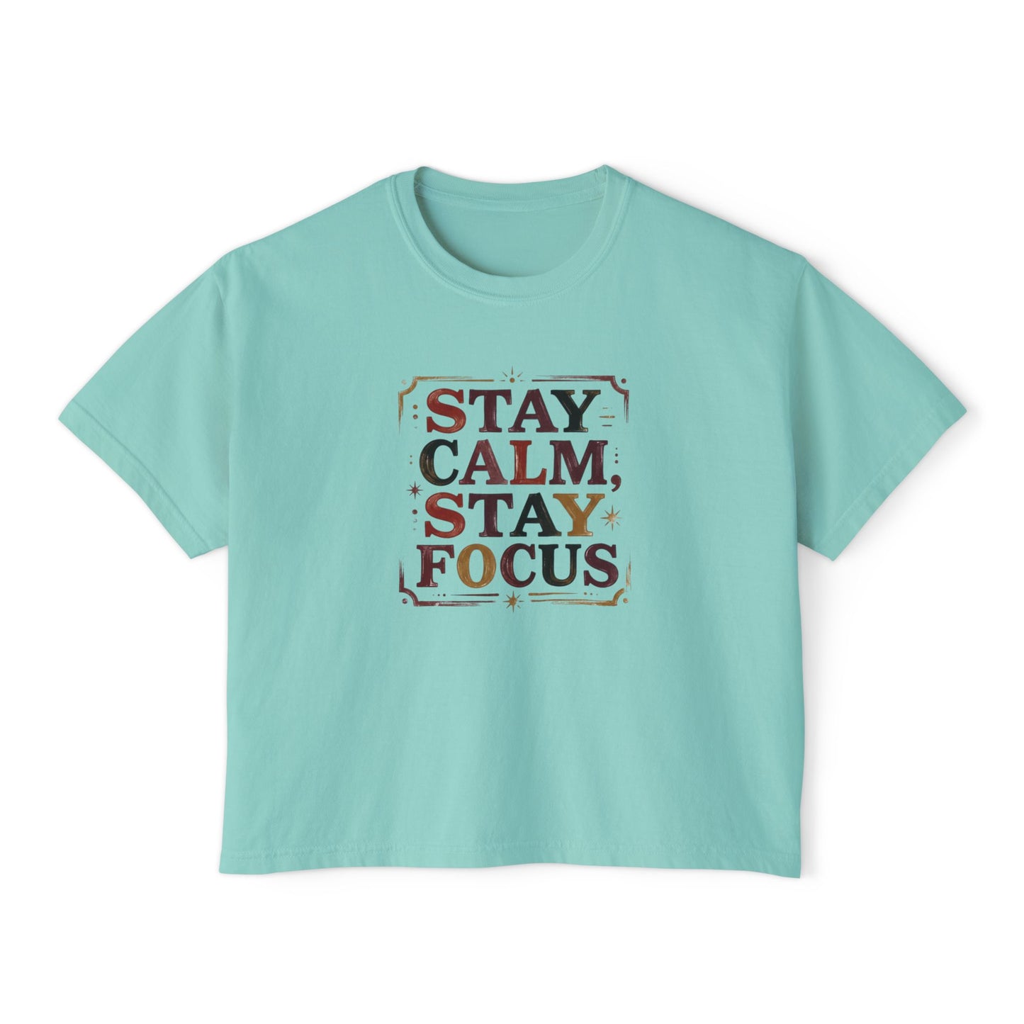 Stay Calm, Stay Focus Boxy Tee — Motivational Women's Crop Shirt