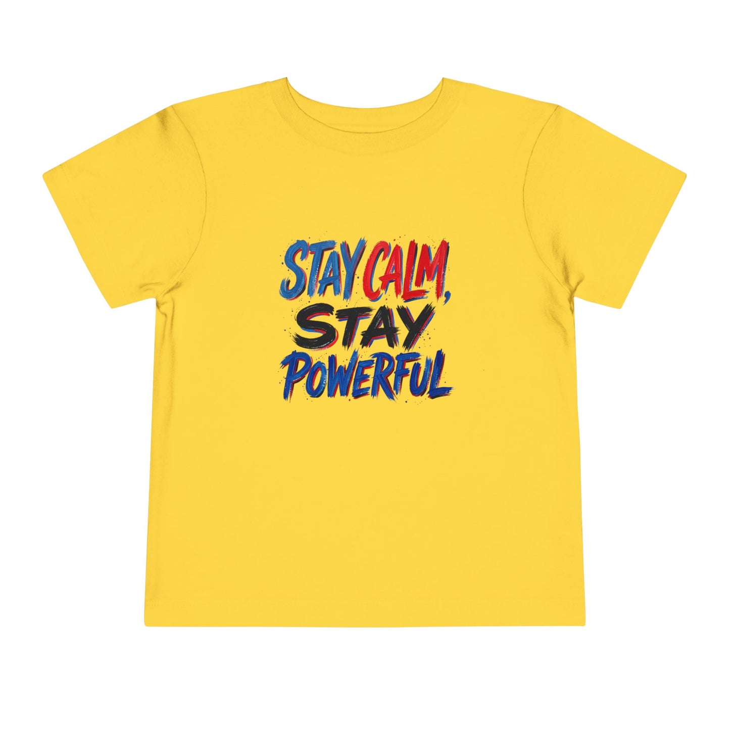 Toddler Tee — "Stay Calm, Stay Powerful" Graphic