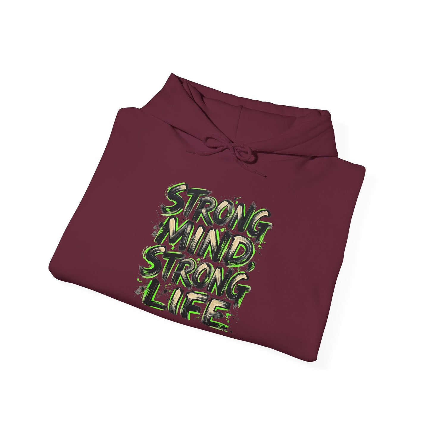 Strong Mind Strong Life Hoodie — Motivational Graphic Pullover