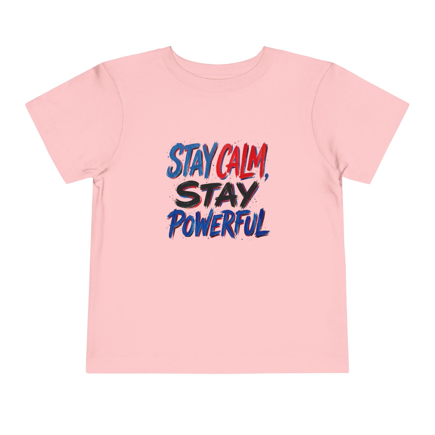 Toddler Tee — "Stay Calm, Stay Powerful" Graphic