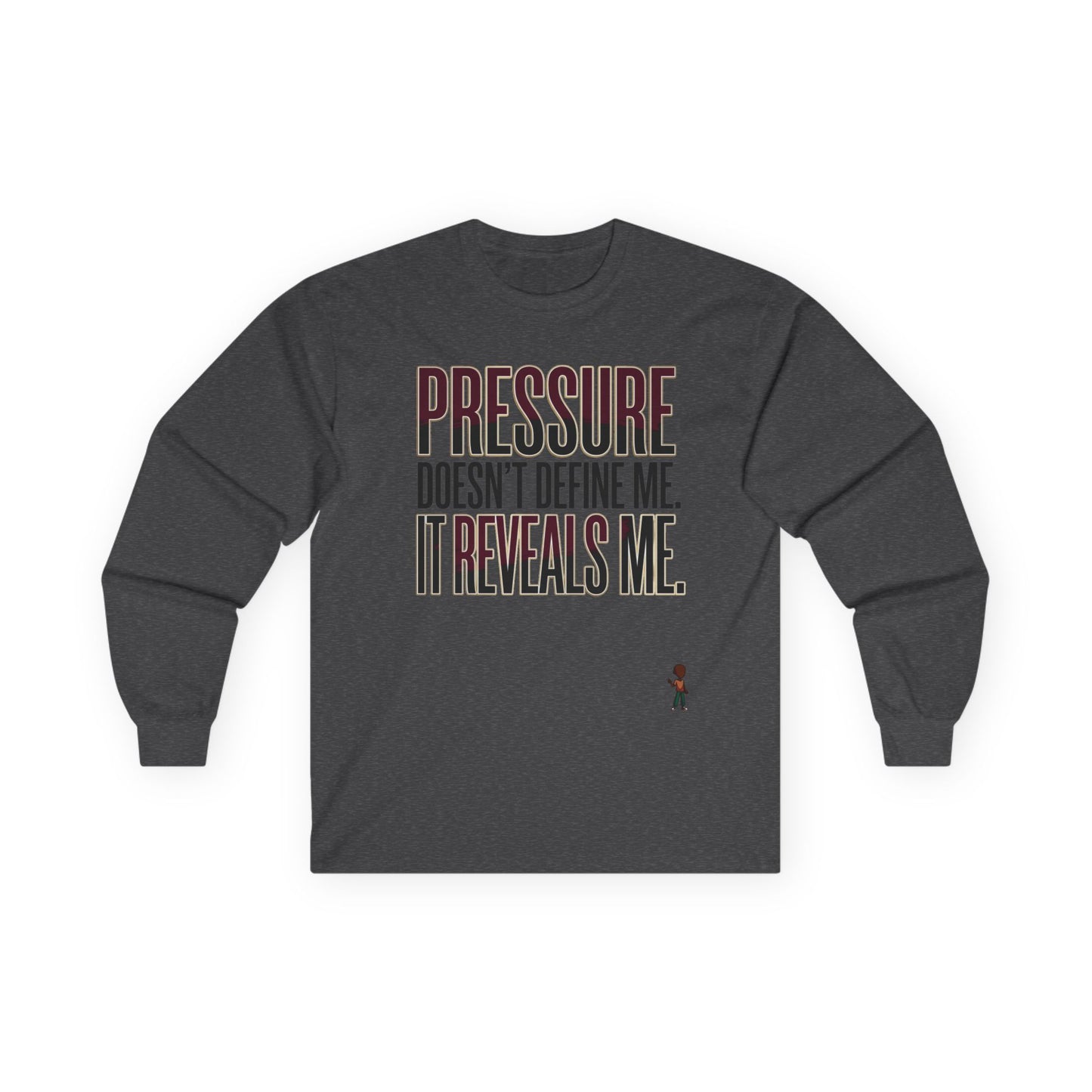 Long Sleeve Tee — "Pressure Doesn't Define Me, It Reveals Me" Motivational Shirt