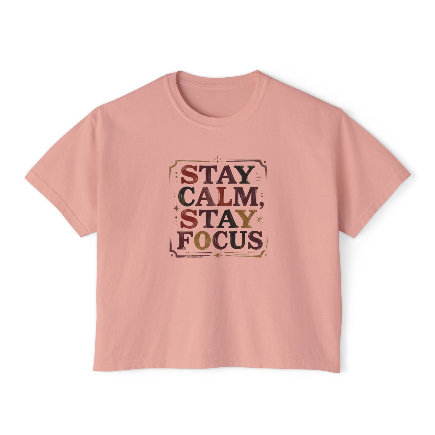 Stay Calm, Stay Focus Boxy Tee — Motivational Women's Crop Shirt