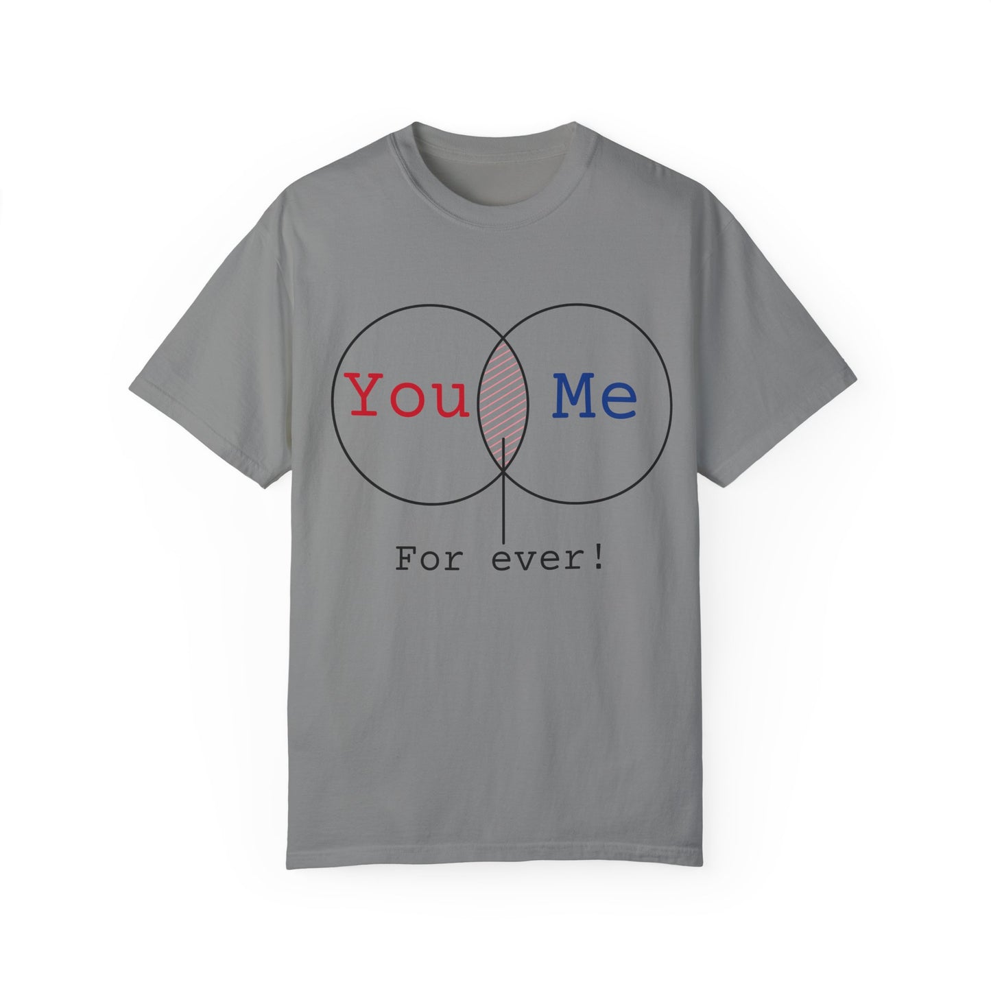 You Me Forever Unisex Garment-Dyed T-Shirt - Perfect for Couples & Anniversaries