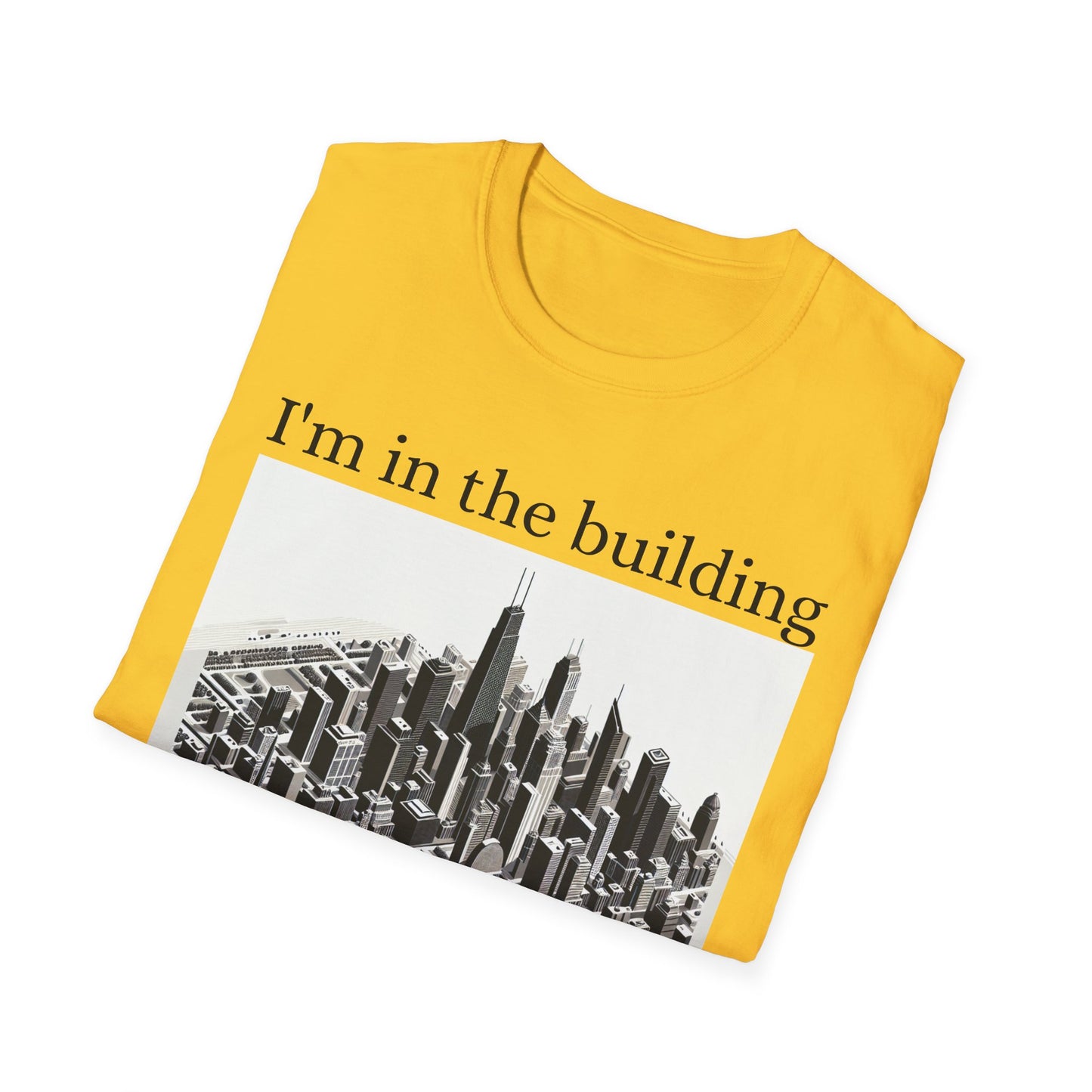 I'm in the Building Unisex Softstyle T-Shirt - Urban Graphic Tee