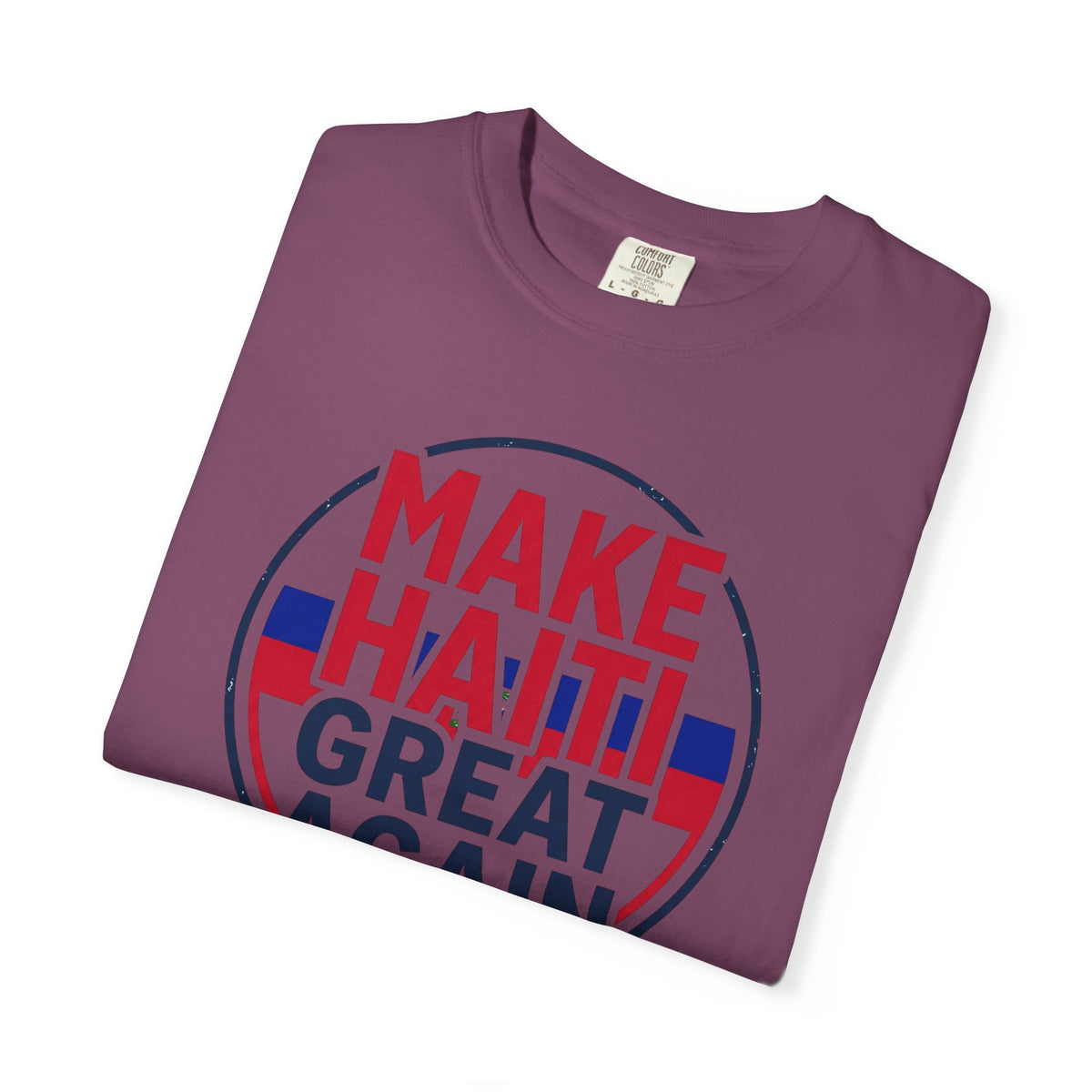 Make Haiti Great Again T-Shirt — Political Slogan Tee with Small Back Graphic